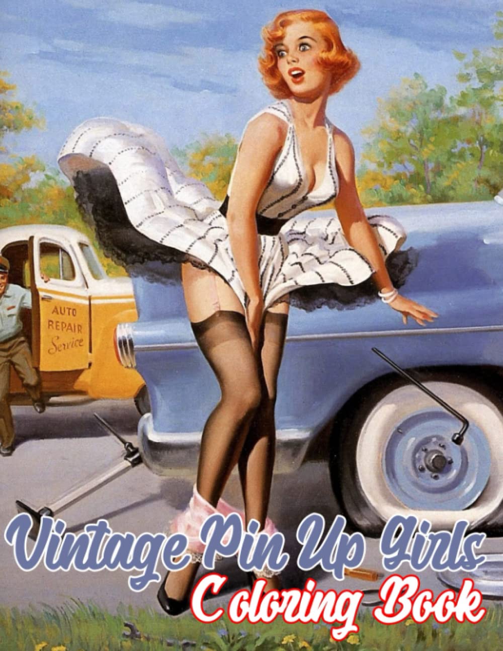 Vintage Pin Up Girls Coloring Book: Pin Up Models Coloring Pages For Adults With Vintage Style And Beautiful Illustration To Have Fun And Relax