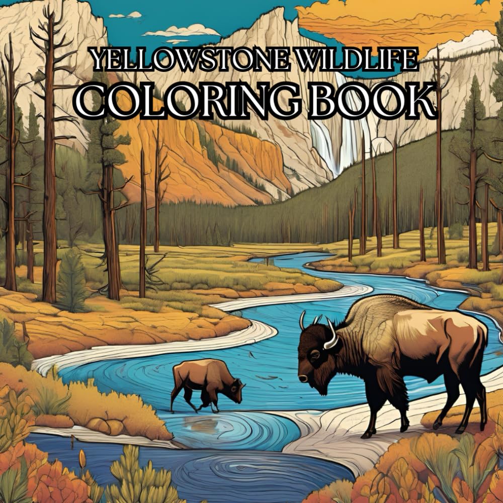 Yellowstone Wildlife: Adult Coloring Book for Nature Enthusiasts and Stress Relief: Explore the Beauty of Yellowstone's Animals Through Intricate Designs and Calming Art