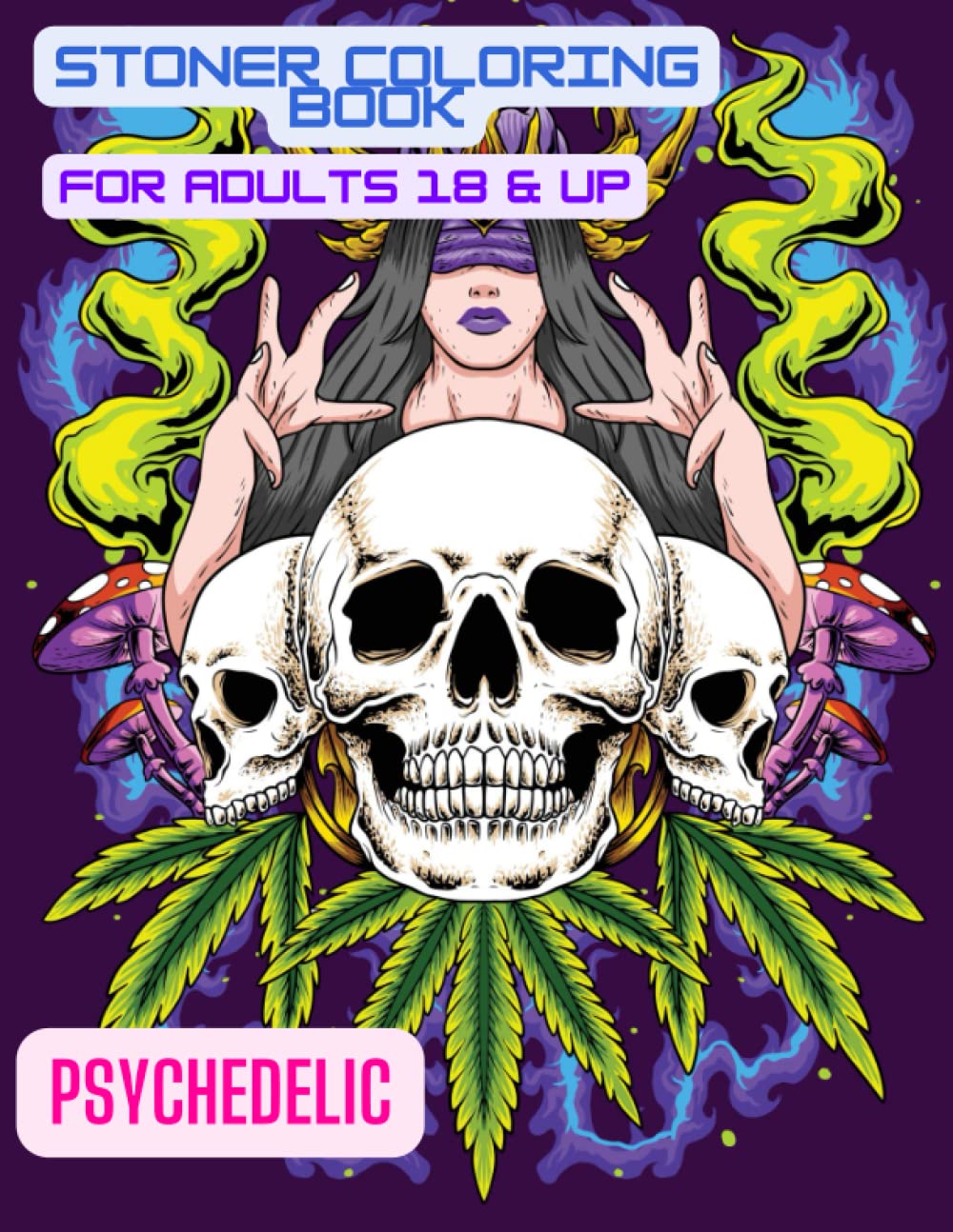 Stoner Coloring Book for Adults : Coloring books for Relaxation and Stress Relief.: All of Our Designs are Simple, Fun and Trippy
