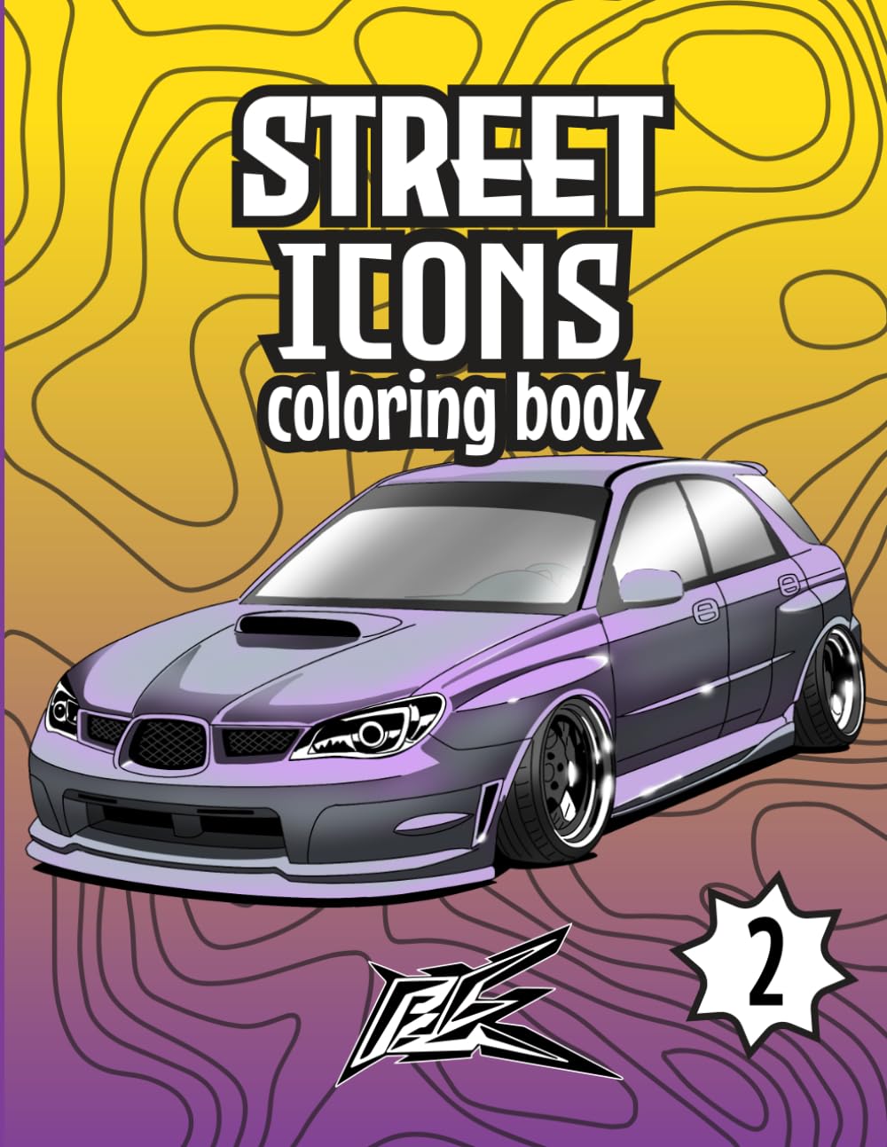 Street Icons: The Community Car Coloring Book: 45+ Custom Cars Illustrated from Enthusiast Submissions