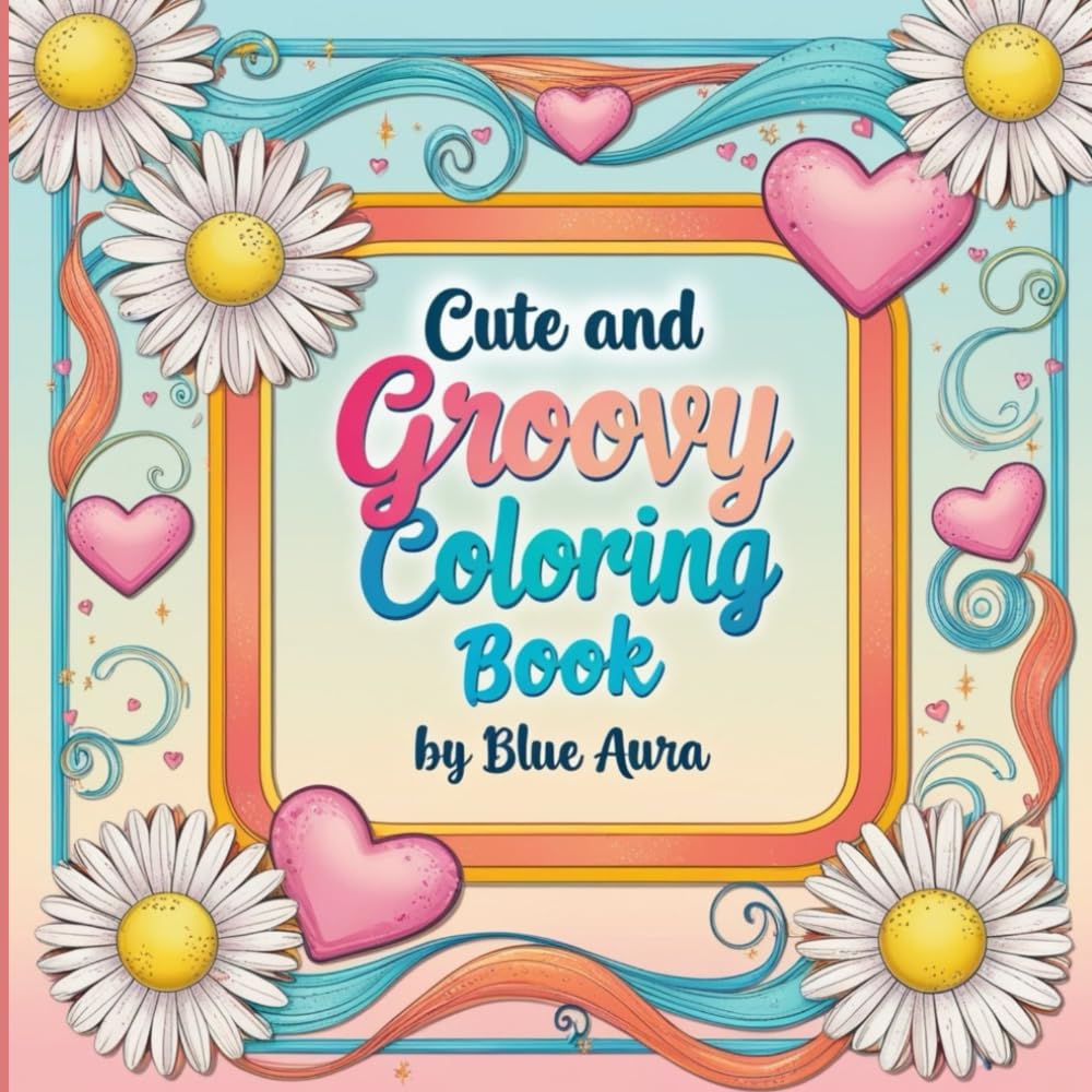 Cute and Groovy: Coloring book for kids bold and easy simple and big designs relaxation featuring lovely things