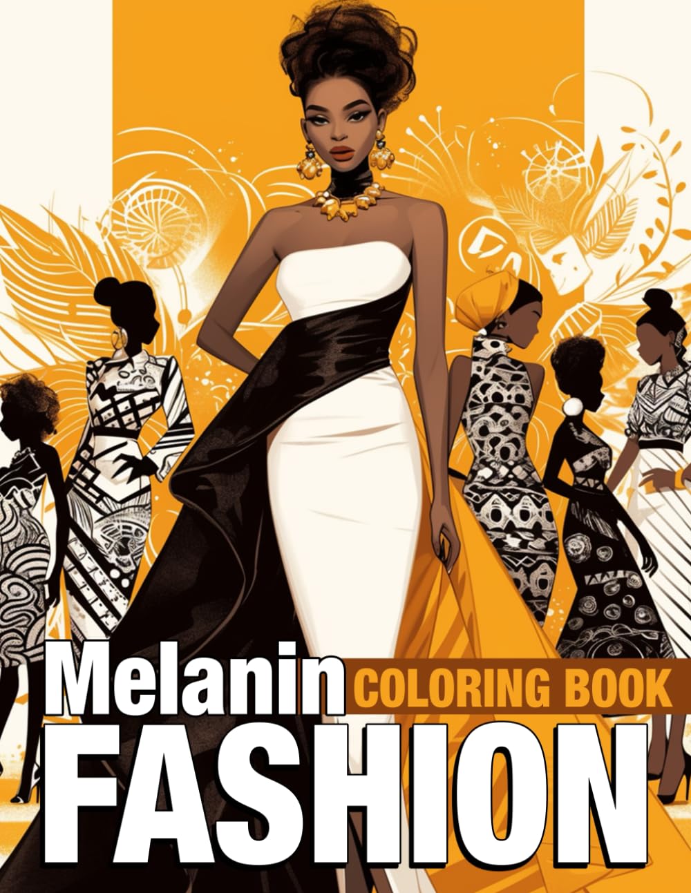 Melanin Fashion Coloring Book: 50+ Stylish Black Girl Adult Coloring Pages Featuring Chic Outfits, Diverse Hairstyles for Fashionable African American Women and Teen Girls