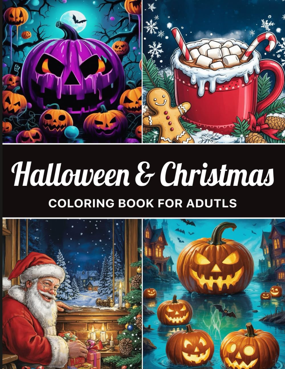Halloween & Christmas Coloring Book For Adults: Beautiful and Relaxing Large Print Halloween & Christmas Coloring Book ( 2025 Festive Designs with Cute and Spooky Themes )