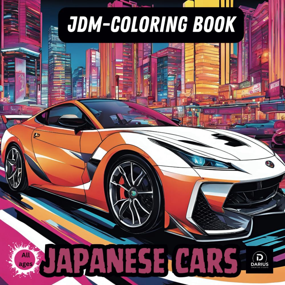 JDM JAPAN CARS COLORING BOOK: 101 TOTAL Pages WITH 50 PAGES of Detailed JDM Cars: The Perfect Coloring Experience with No Bleed-Through (Car Coloring Books)