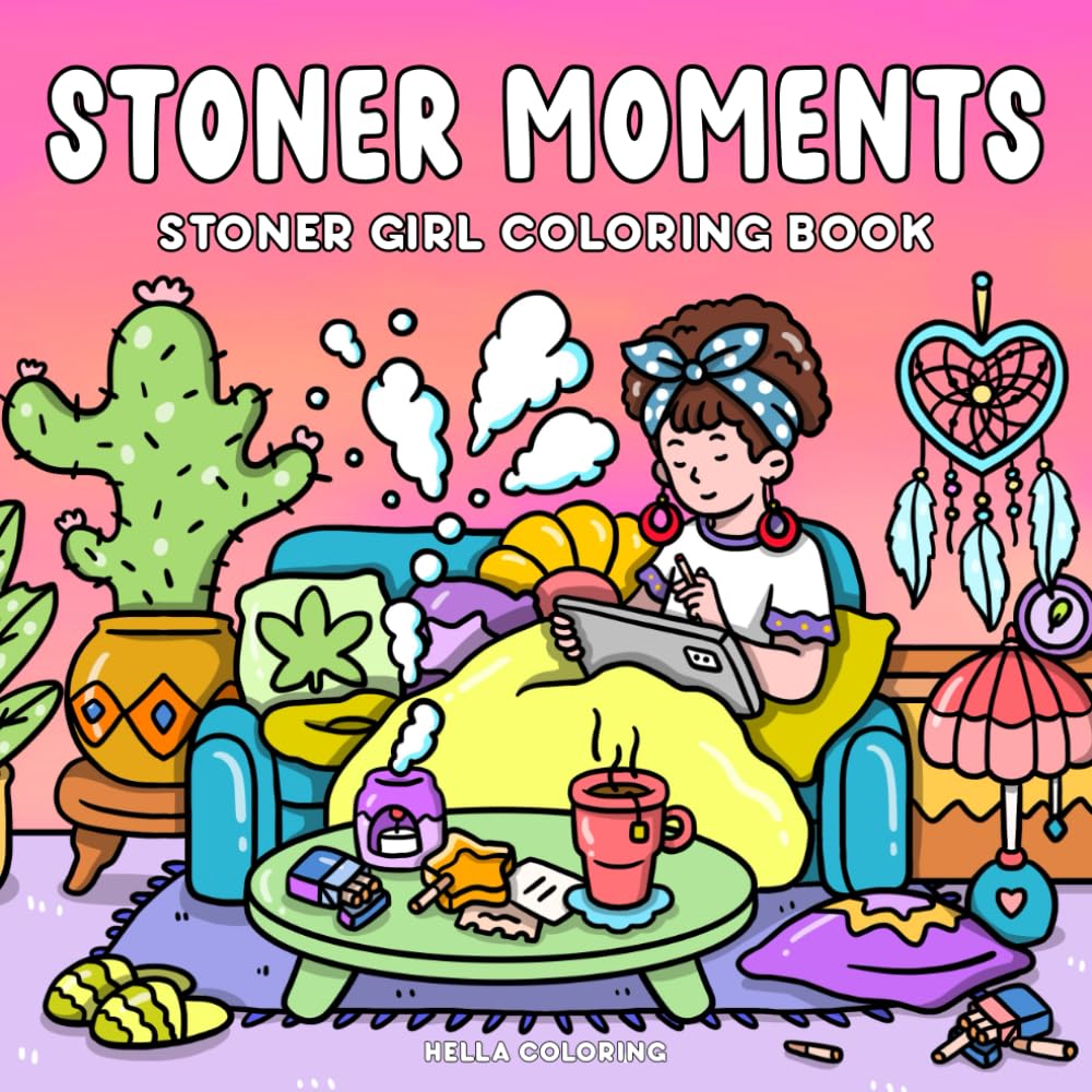 Stoner Moments: Stoner Girl Coloring Book Featuring Cute and Cozy Daily Activities, Whimsical Drawings for Relaxation and Stress Relief