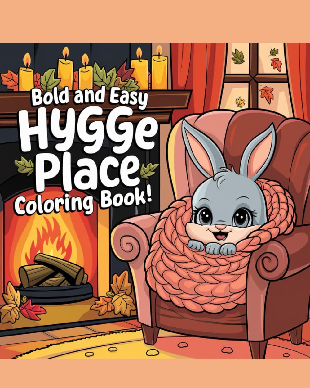 BOLD AND EASY HYGGE PLACE COLORING BOOK: WITH CUTE ANIMAL FRIENDS