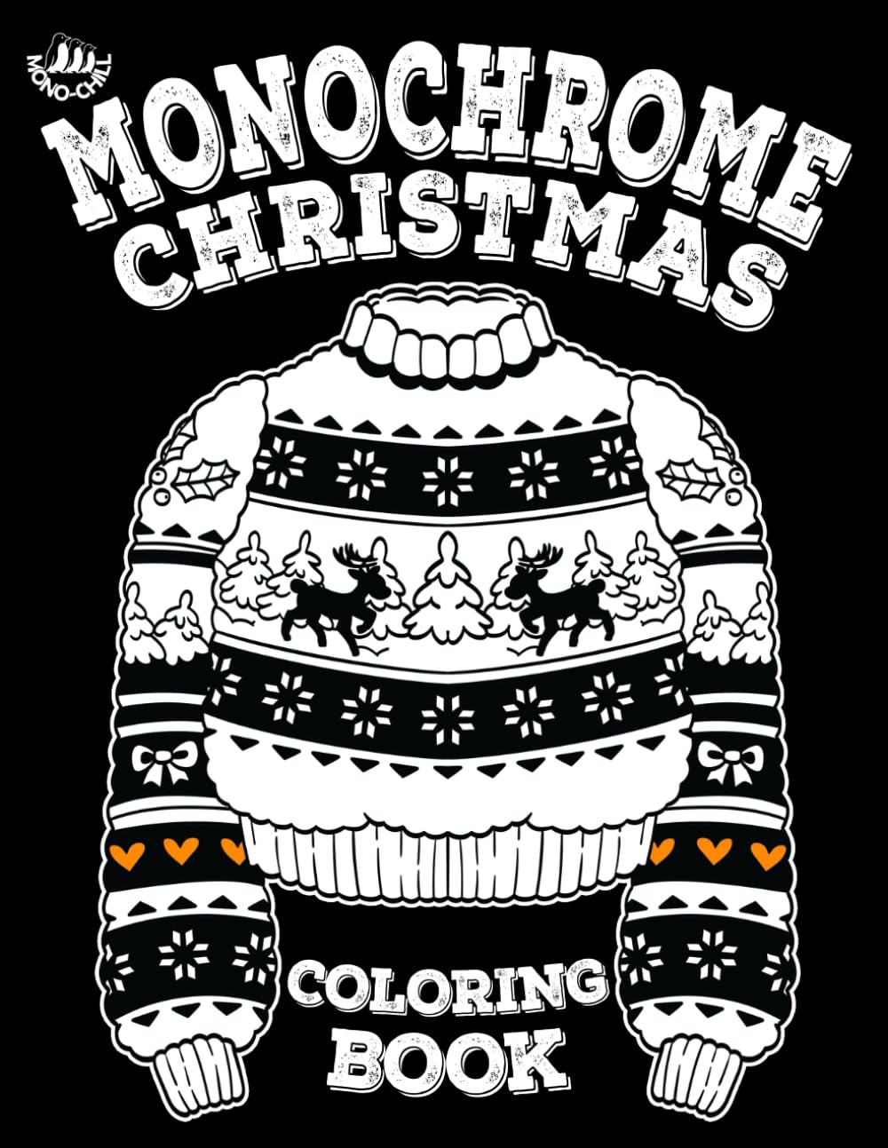 Monochrome Coloring Book Christmas Edition: Festive Designs for Teens and Adults to Help With Relaxation, Stress Relief in Just 10 Minutes a Day (Monochrome Chill)