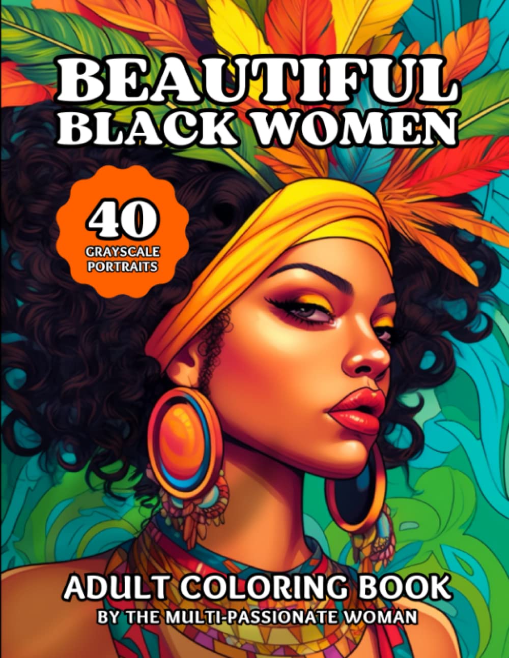 Beautiful Black Women Adult Coloring Book: 40 Single Sided Coloring Pages of Black Women Illustrations, High-Quality Grayscale Portraits