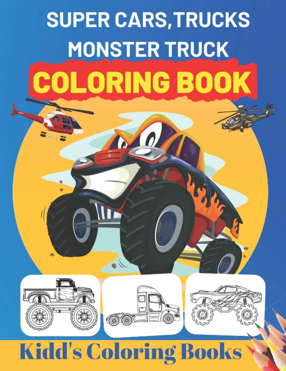 Super Cars,Trucks,Monster Truck Coloring Book: Unique Coloring Pages For Kids Ages 2-4, 4-8