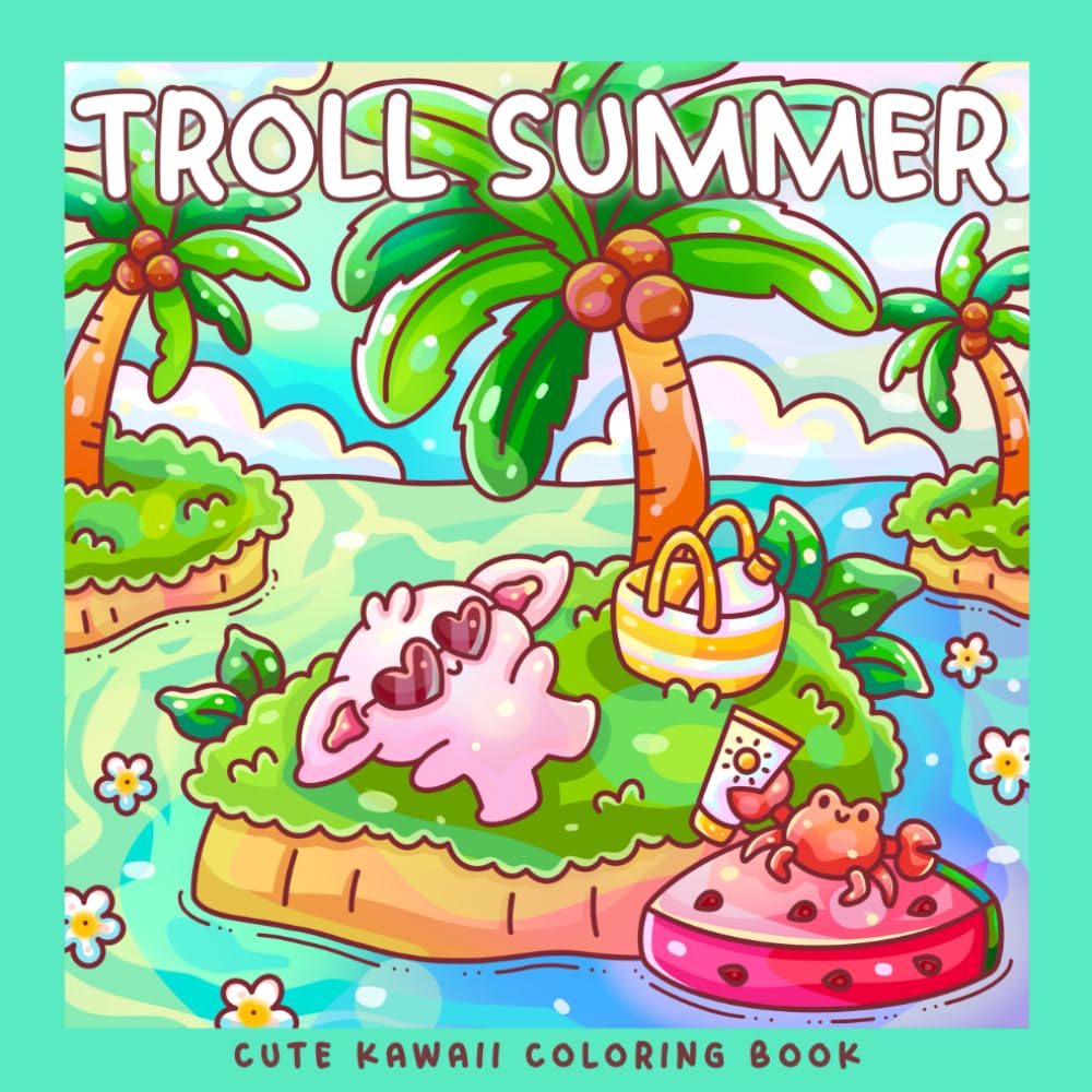 Troll Summer: A Kawaii Coloring Book of Tropical Adventures and Holiday Fun: 30 Whimsical Coloring Pages of Trolls and Dragons on Beach Vacations (Sweet & Kitsch)