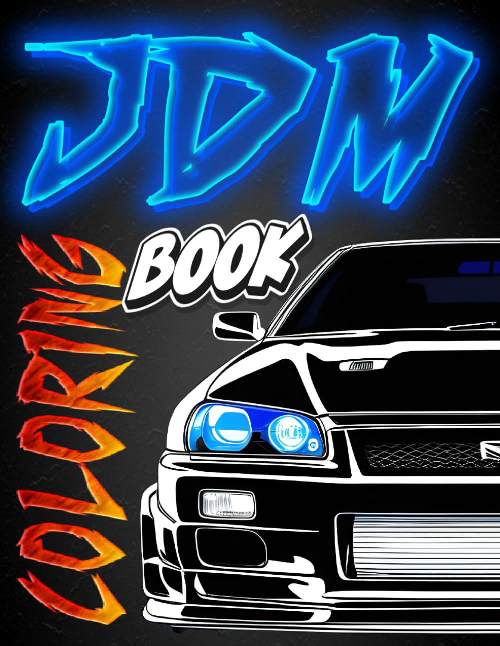 JDM Coloring Book: For adults and teens to relax and unwind. 50 models of Japanese cars combined with landscapes. The book will take you to the world ... and their history. (Adult Coloring Books)