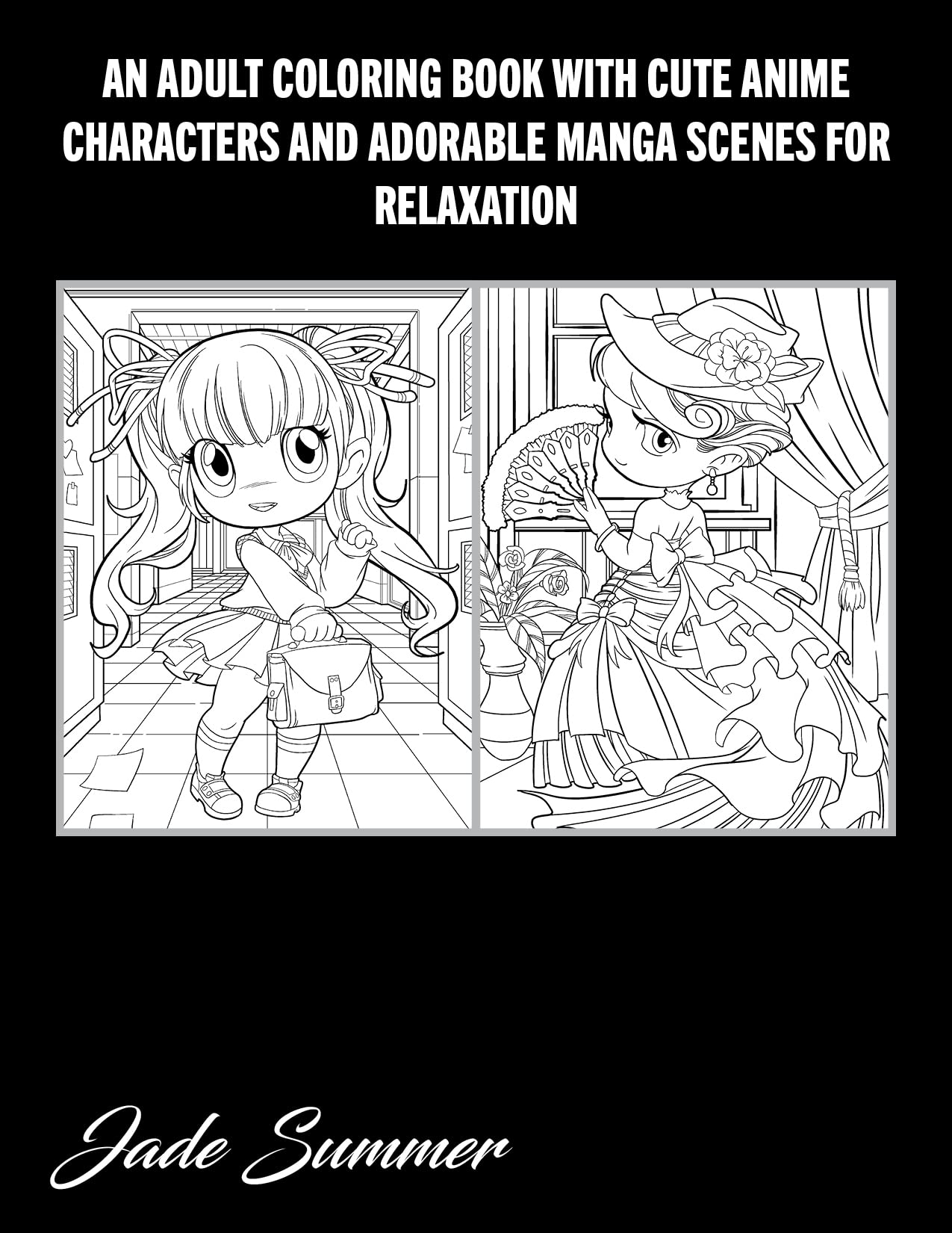 Chibi Girls 2: An Adult Coloring Book with Cute Anime Characters and Adorable Manga Scenes for Relaxation