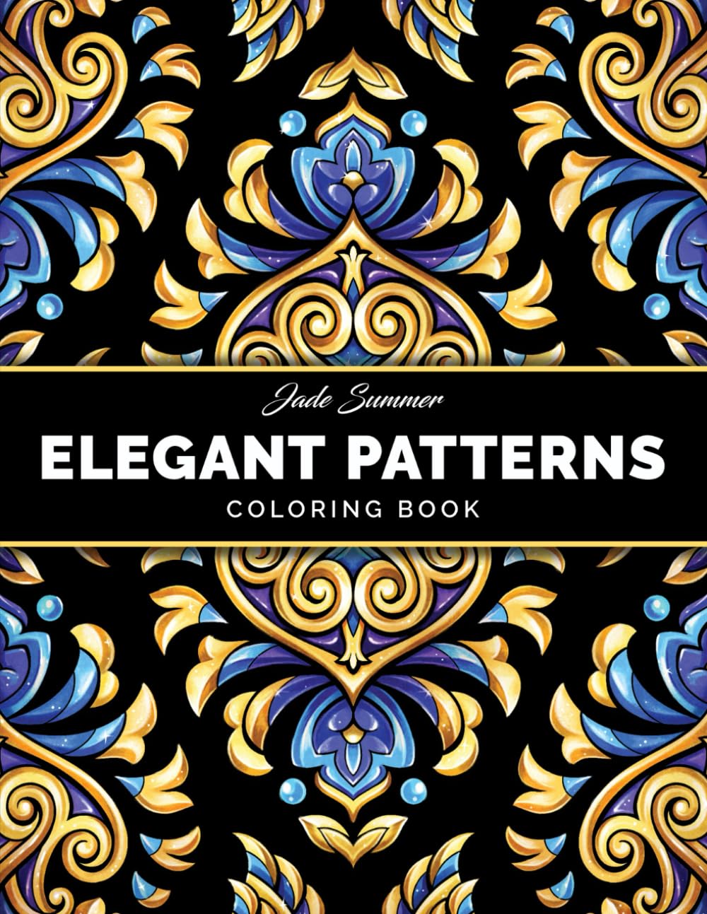 Elegant Patterns: Coloring Book for Adults with Beautiful Patterns for Mindfulness, Stress Relief, and Relaxation