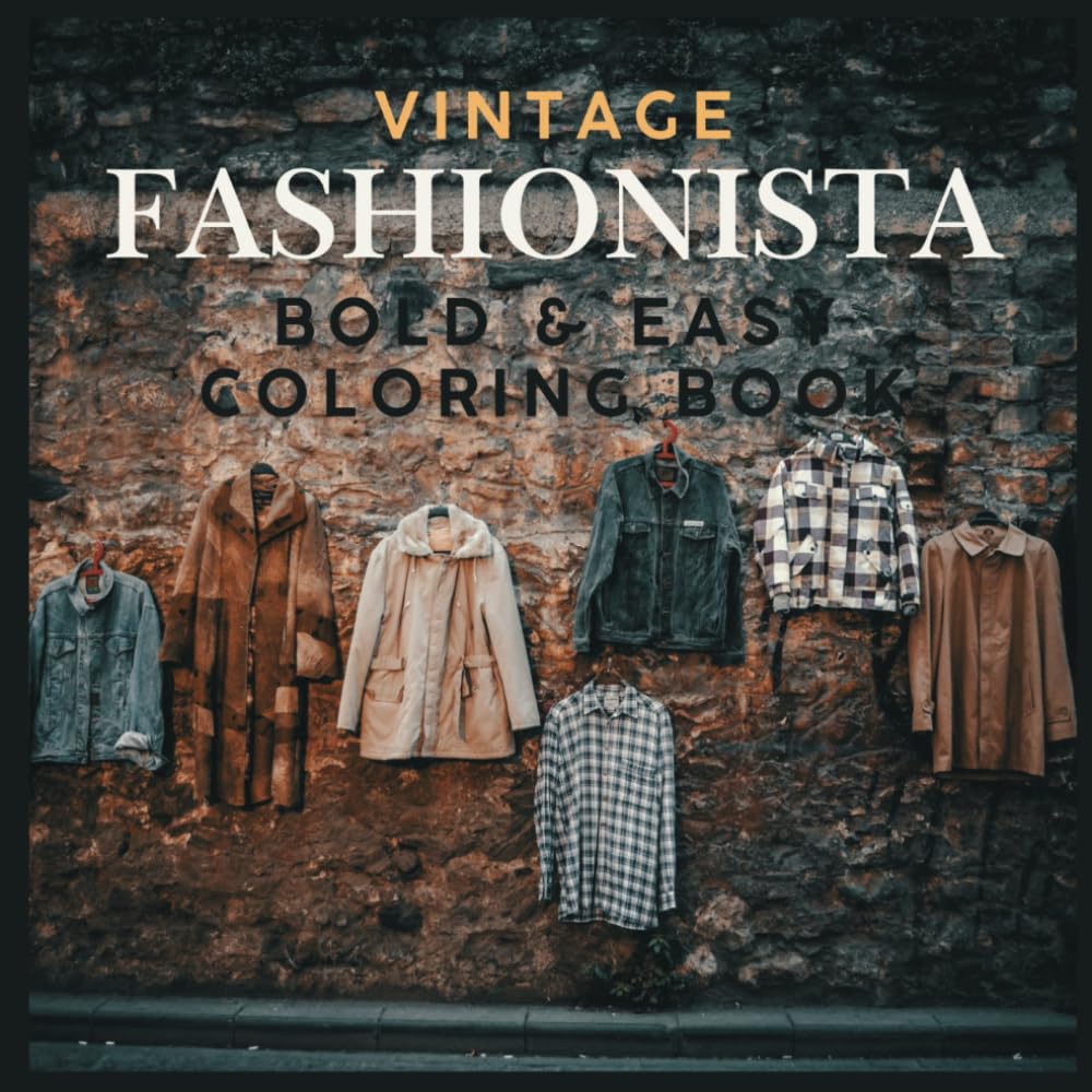 Bold and Easy Vintage Fashionista Coloring Book-Perfect for kids, teens, adults and anyone who loves unique fashion looks