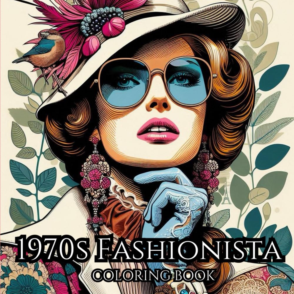 1970s FASHIONISTA. Coloring Book for Adults, Teens and Children for Creative Therapy, Practising Mindfulness and Stress Relief: Color The Outfits Of A ... On The Role Of Stylist And Fashion Designer.