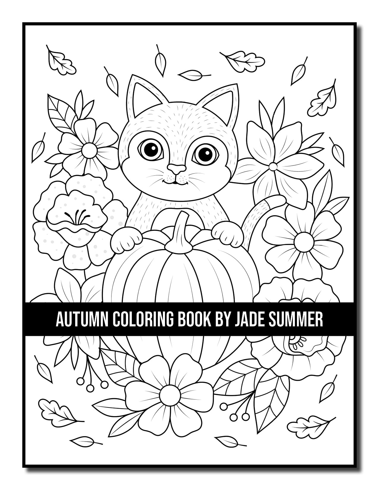 Autumn Coloring Book: For Adults with Beautiful Flowers, Adorable Animals, Fun Characters, and Relaxing Fall Designs