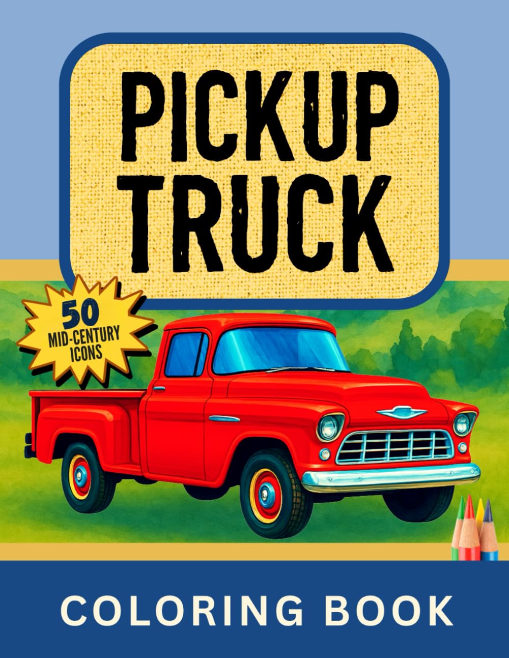 Pickup Truck Coloring book: MID-CENTURY ICONS (PICKUP EVOLUTION SERIES)