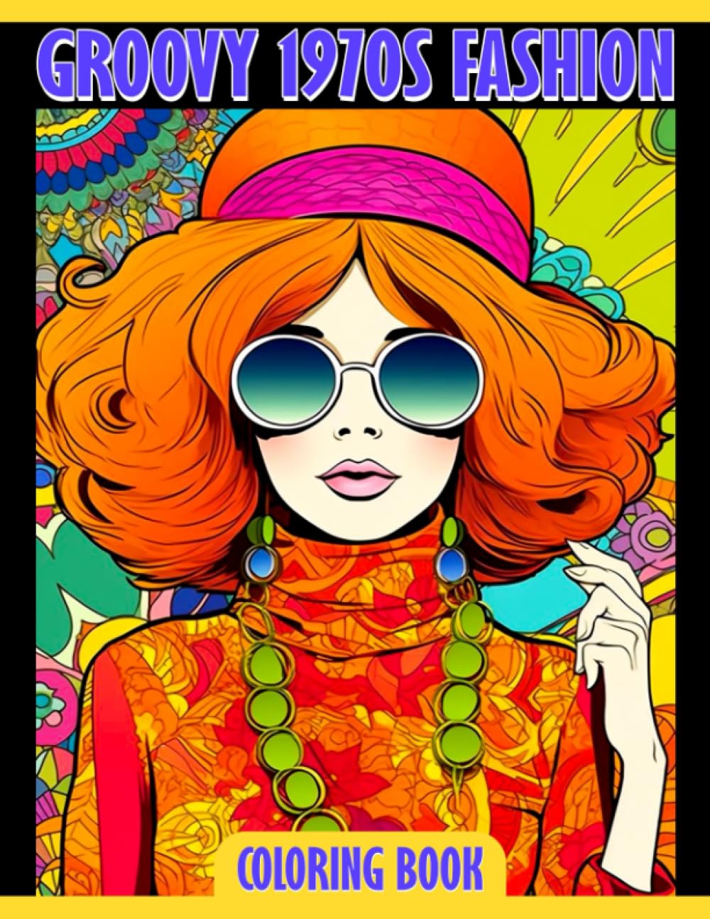 Groovy 1970s Fashion Coloring Book: Retro Coloring Pages Featuring 70s Fashion, Lifestyle And More For All Ages To Relax & Relieve Stress