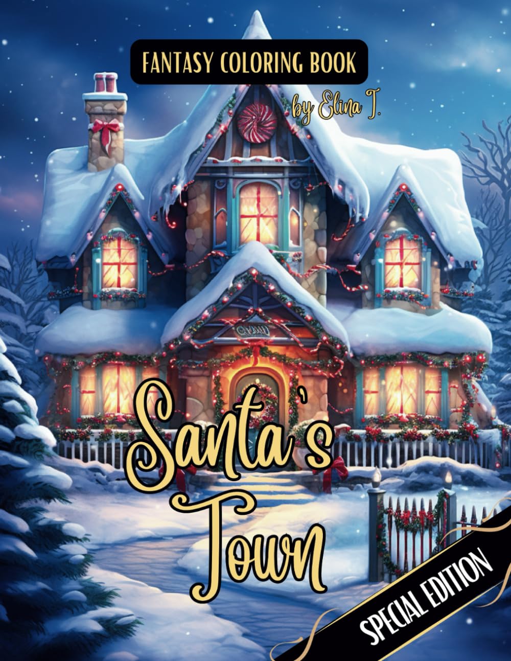 Fantasy Coloring Book Santa's Town Special Edition: For Adults and Teens | Black Line and Grayscale Images of Christmas Scenes (The Enchanting World of Christmas Coloring Books)