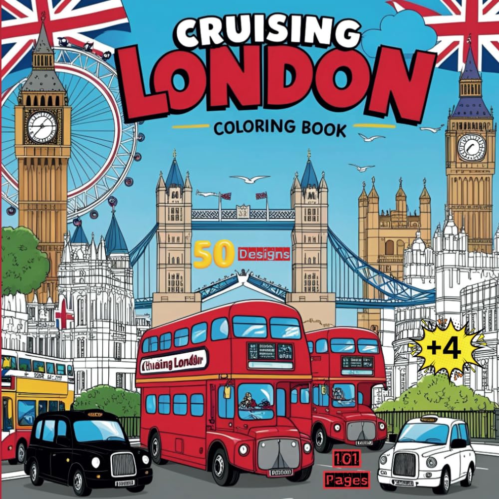 Cruising London Coloring Book: Cruising London Coloring Book: 101 Pages, 50 Patterns of Classic & Sports Cars, London Landmarks, and Scenic Streets to Color (Car Coloring Books)