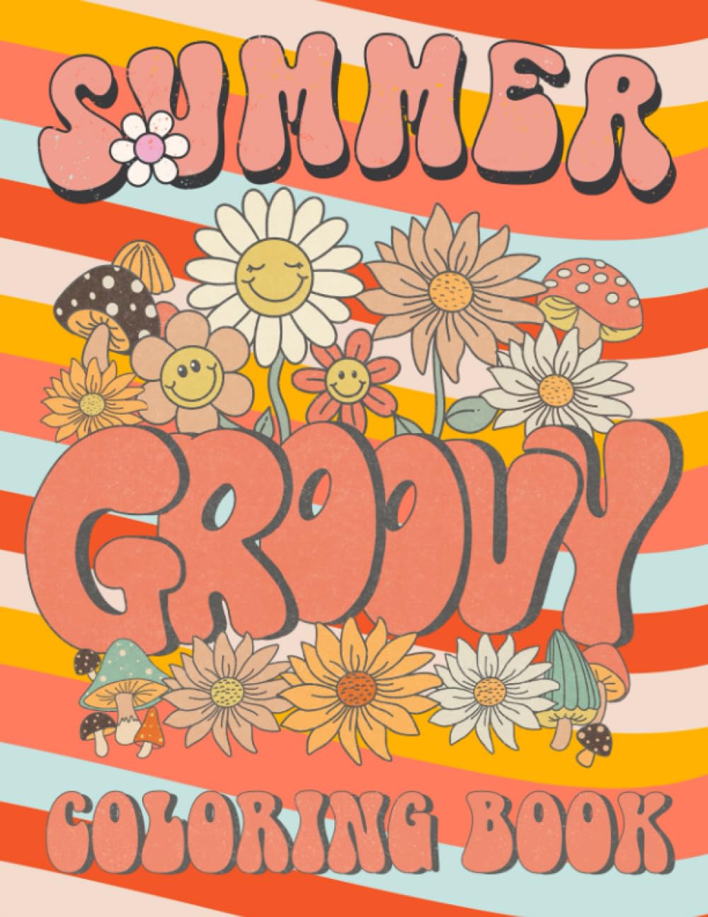 Summer Groovy Coloring Book: Summer Preppy and Aesthetic Art Coloring Pages for Teens, Kids and Adults | Good Vibe Quotes, Groovy Flowers, 2000s Patterns, Happy Faces, And More!