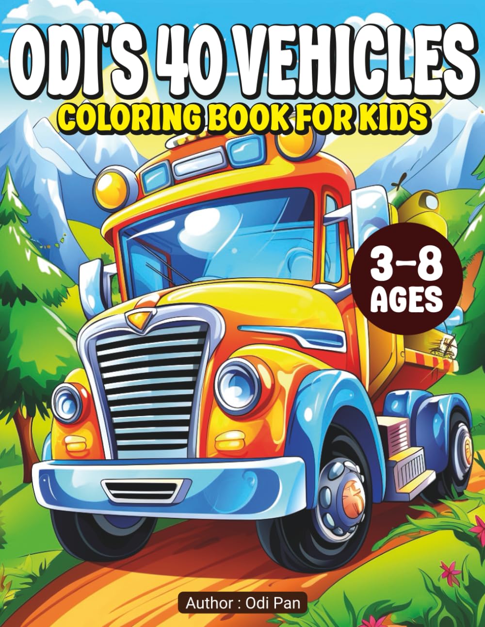 Odi's 40 Vehicles Coloring Book for Kids Ages 3-8: Coloring Cars, Trucks,Trains, Planes, Ships, and more, easy and fun to draw for kids, preschool, boys and girls activity book