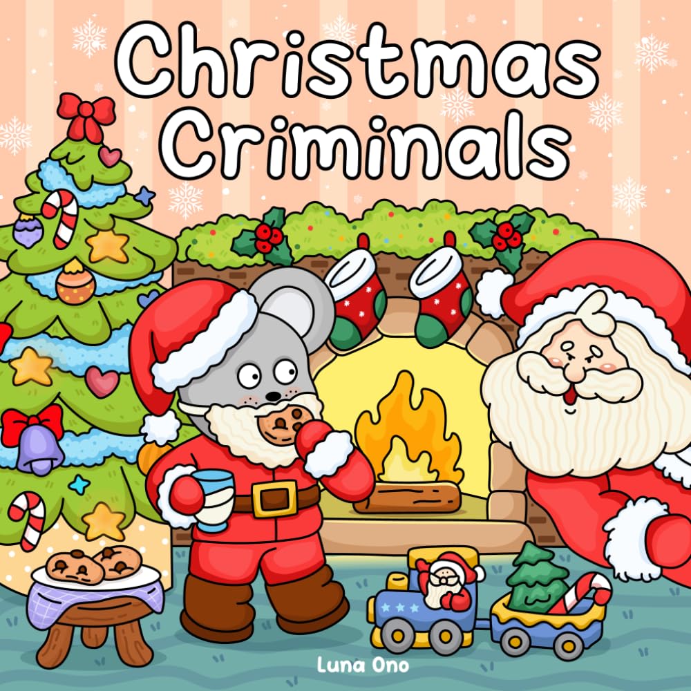 Christmas Criminals: A Cozy and Funny Christmas Coloring Book for Adults and Teens Filled with Criminally Cute Scenes of Holiday Heists, Cozy Crimes, and Festive Mischief