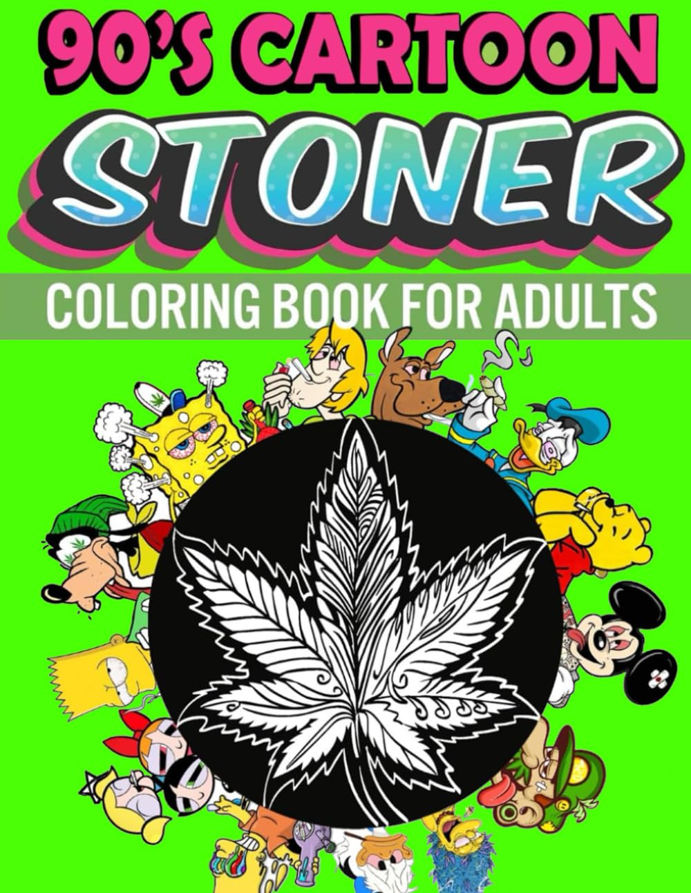 90s Stoner Coloring Book: 45+ Trippy Psychedelic Stoner 420 Coloring Pages For Adults With Many Favorite Characters For Stress Relief And Relaxation (German Edition)