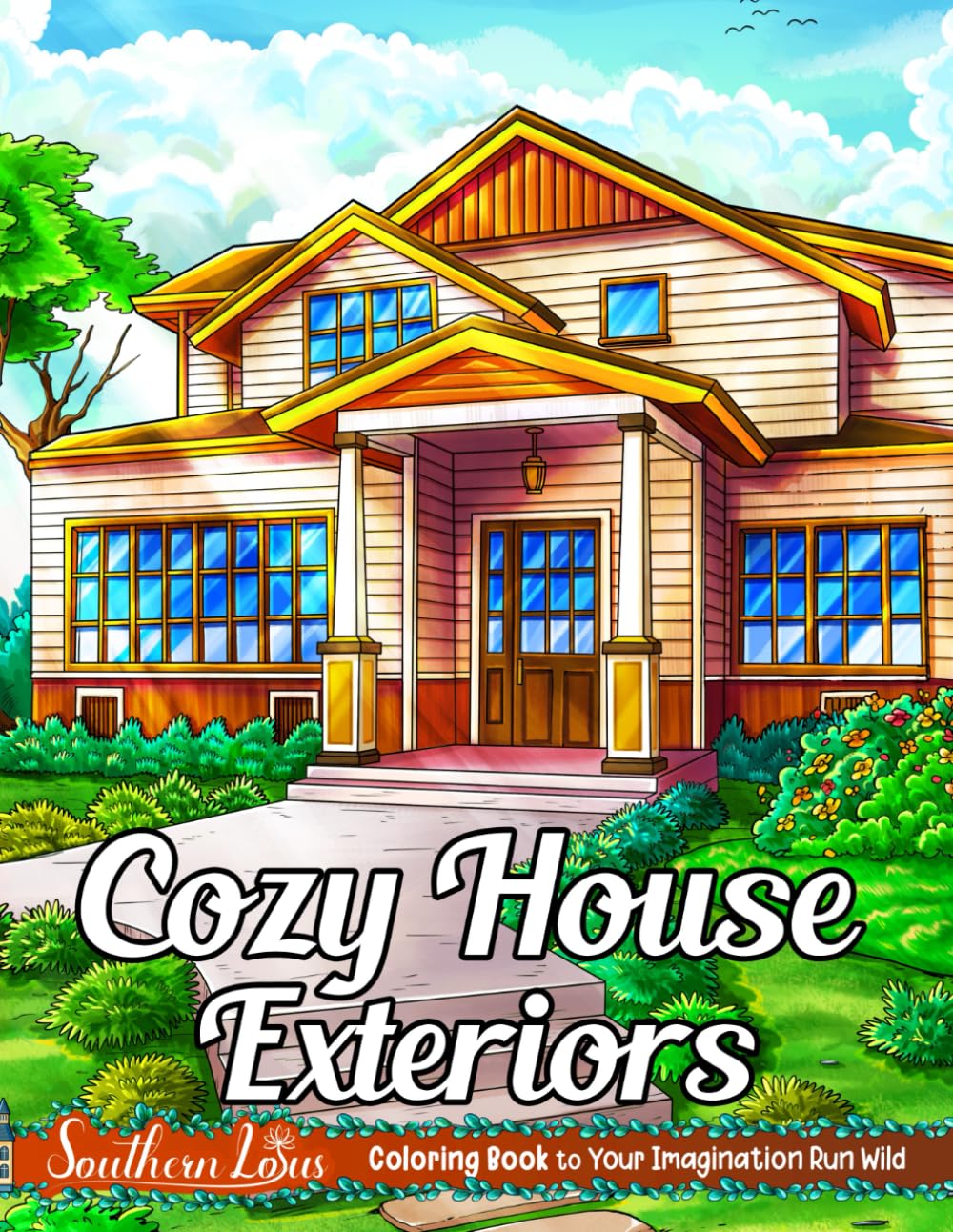 Cozy House Exteriors: Coloring Book for Adults With Beautiful House Designs, Country Cabins, Cozy Homes, and More, Drawings of Warm Retreats for Relaxation, Stress Relieving, and Mindfulness