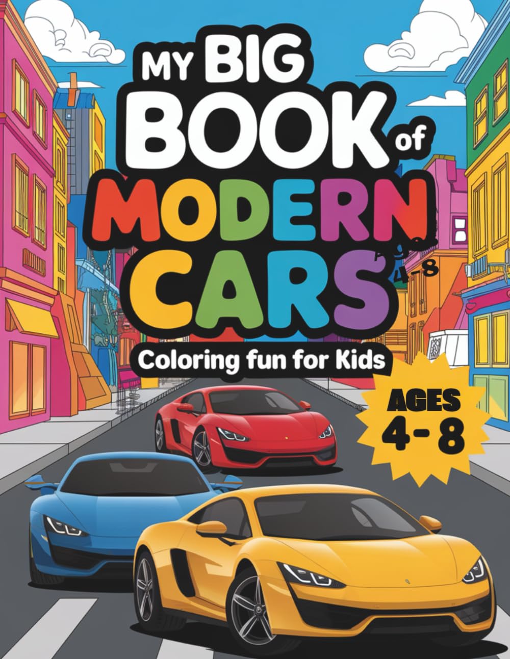 My Big Book of Modern Cars Coloring Fun for Kids Ages 4-8: 50 Cool Cars to Color – From Electric Rides to Super Speed Racers!