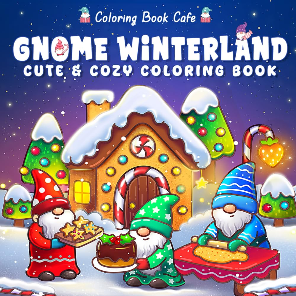 Gnome Winterland: Cute & Cozy Christmas Coloring Book for Adults & Teens Featuring Adorable Gnomes, Winter Village Scenes & Holiday Cheer for Stress Relief & Relaxation