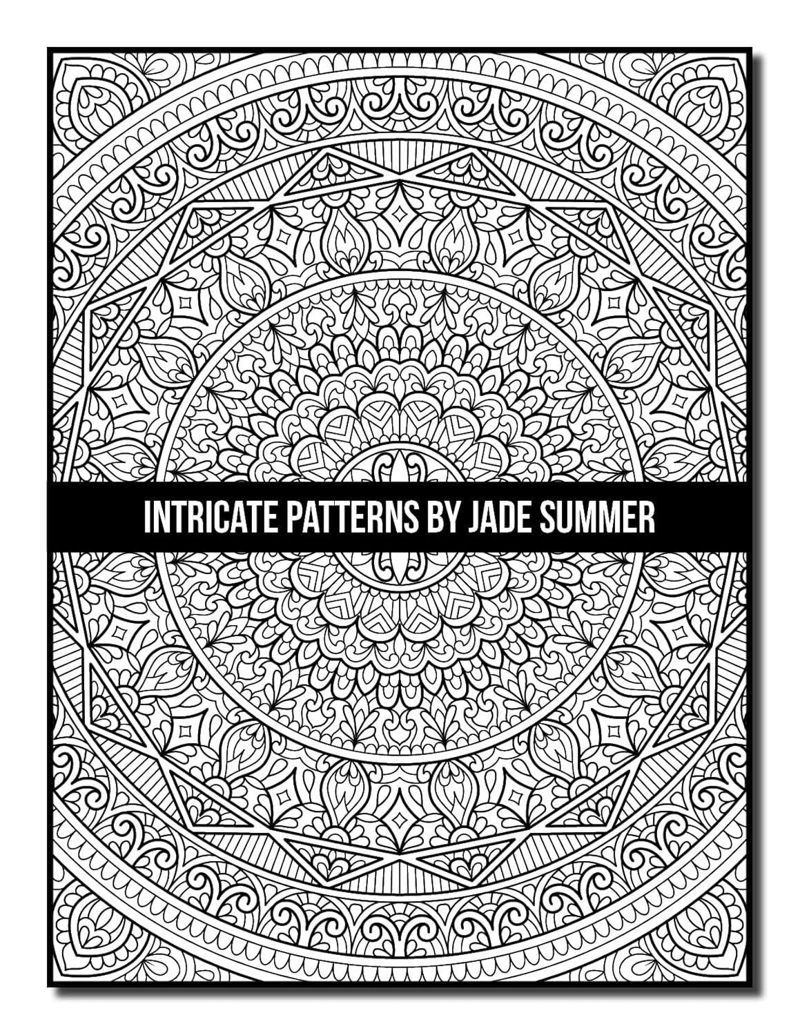 Intricate Patterns: an Adult Coloring Book with 50 Detailed Pattern Designs for Relaxation and Stress Relief (Intricate Coloring Books)