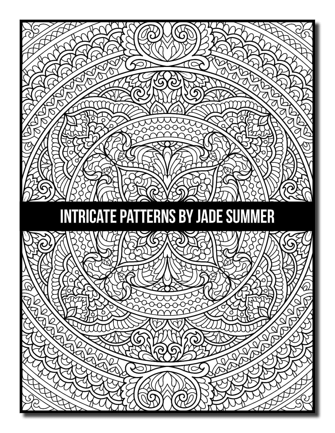Intricate Patterns: an Adult Coloring Book with 50 Detailed Pattern Designs for Relaxation and Stress Relief (Intricate Coloring Books)