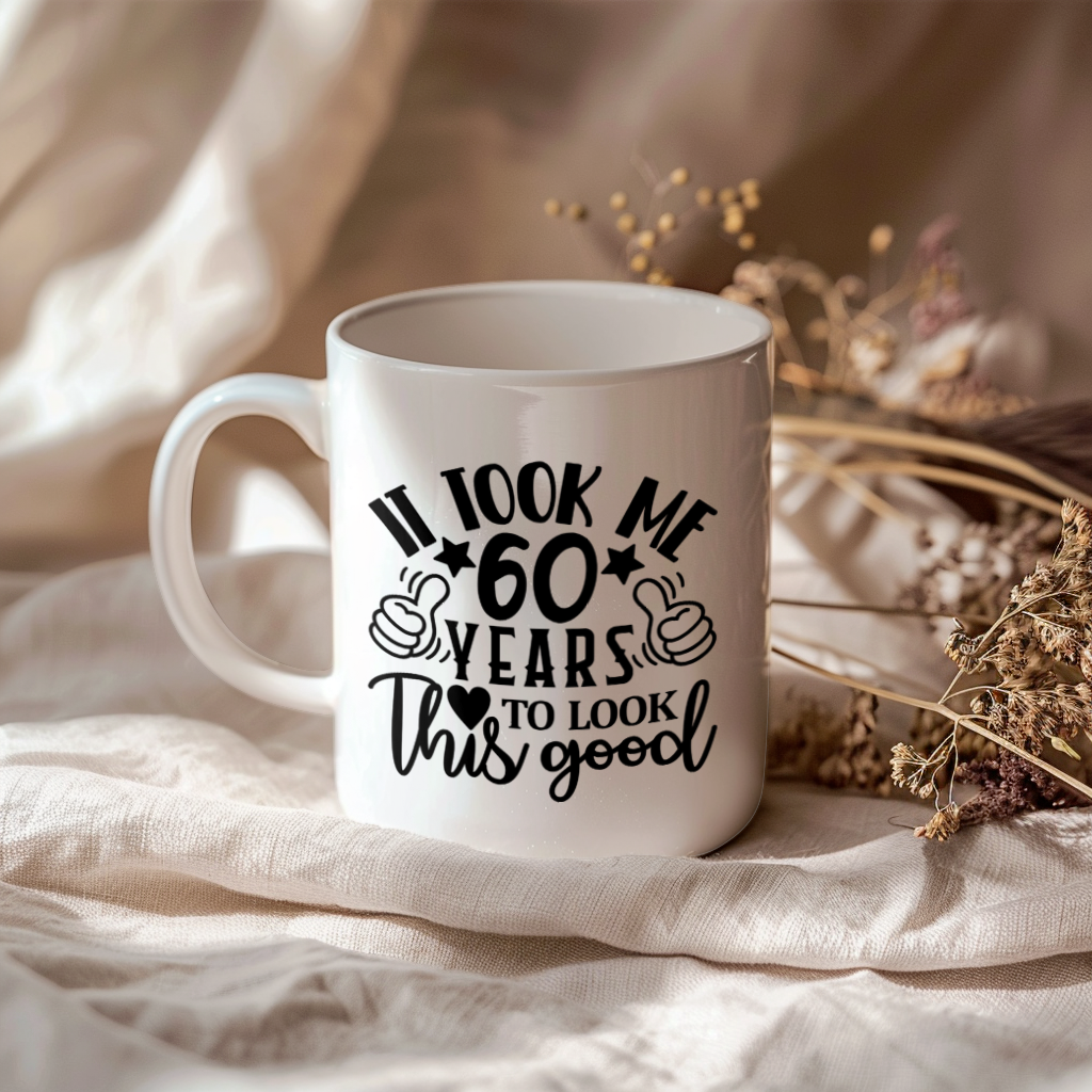 Funny 60 Year Old Birthday Mug – It Took Me 60 Years To Look This Good, 11oz or 15oz Double-Sided Ceramic Coffee Cup