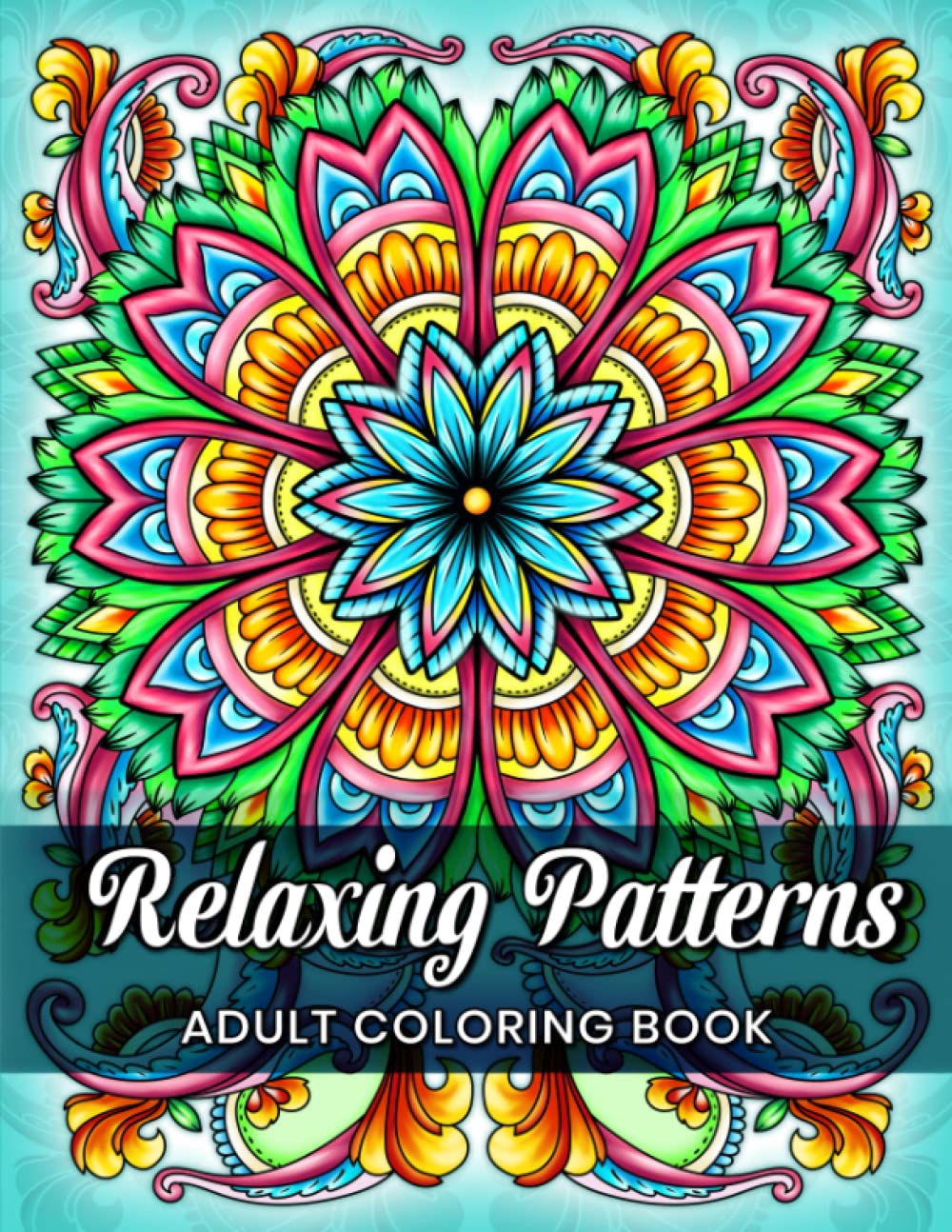 Relaxing Patterns: Adult Coloring Book with Amazing, Mindful and Mandala Style Patterns, for Stress Relief and Relaxation