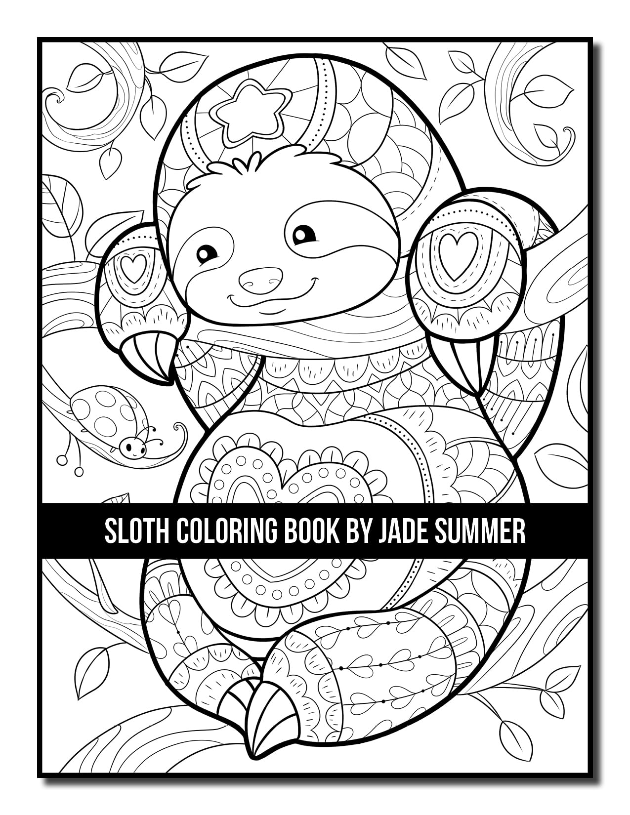 Sloth Coloring Book: For Adults With Lazy, Adorable, Funny, and Silly Sloths