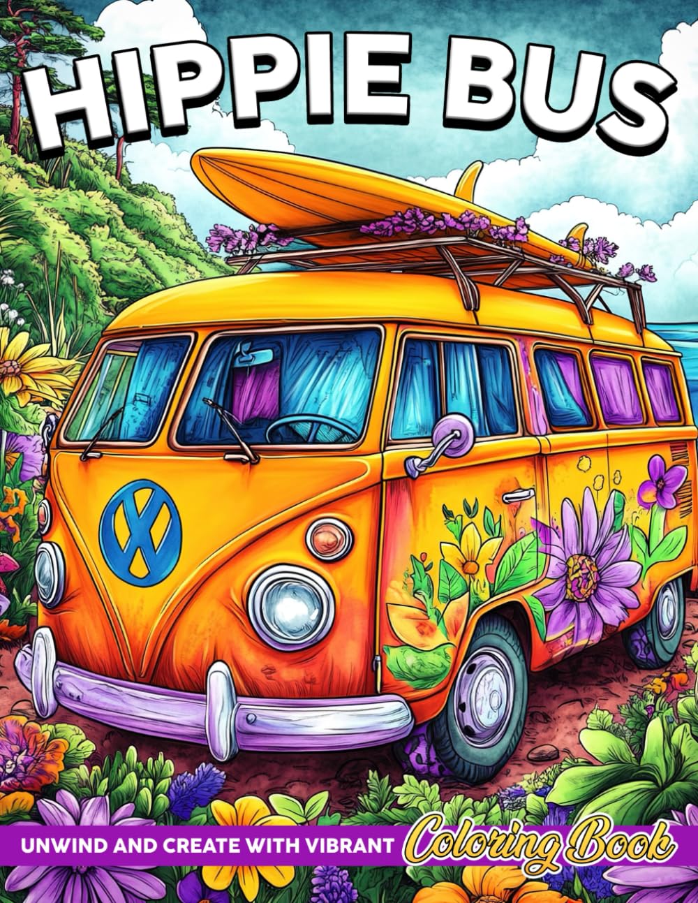 Hippie Bus Coloring Book: Dive Into Groovy Journey Coloring Pages Of Trippy Visions Bus with Peace and Love For Adults Teens Release Stress And Relaxation