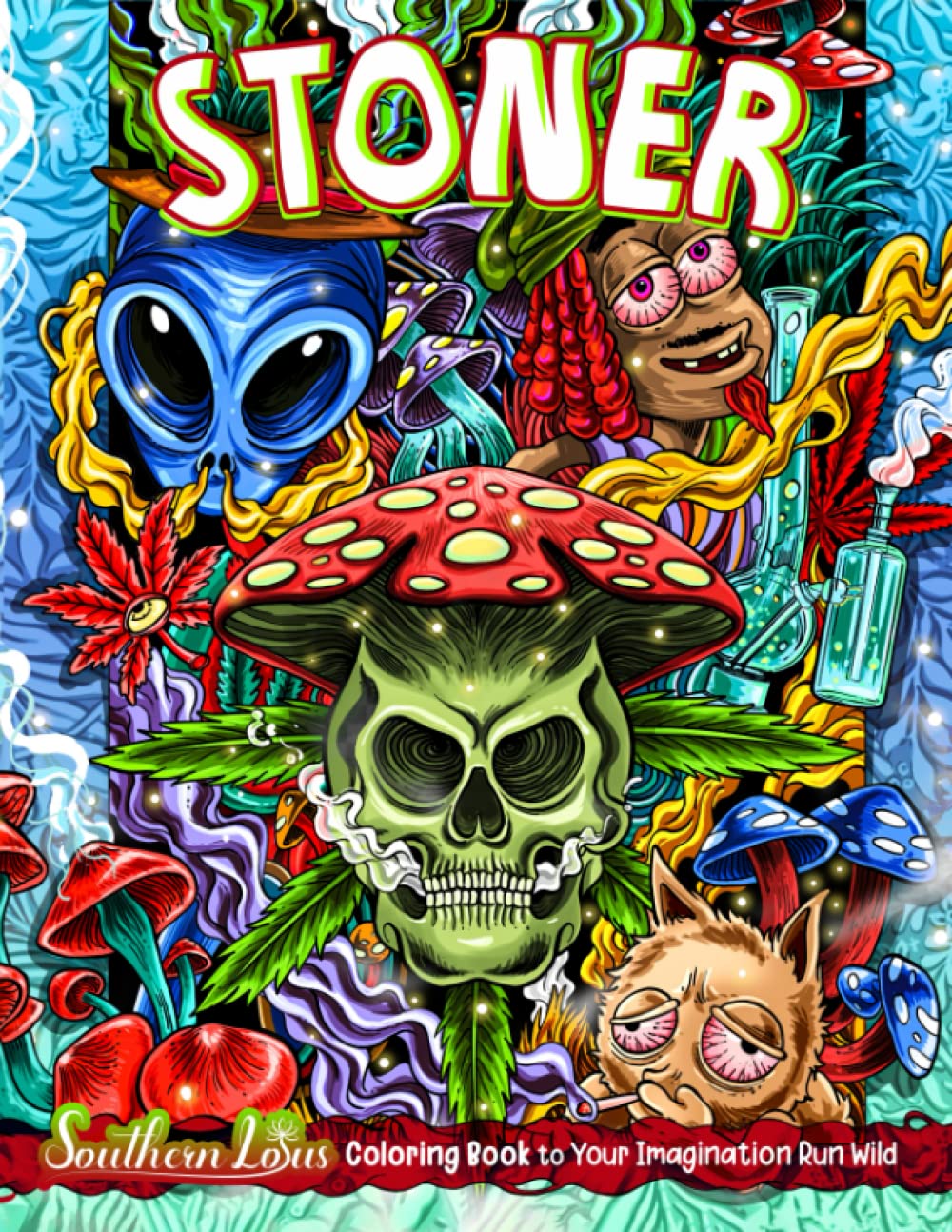 Stoner Coloring Book: Trippy Illustrations Pages Of Nightlife, Bizarre Color Doodle Papers To Explore Weird Imagination Worlds, Relaxation Gifts For Adults Women Men