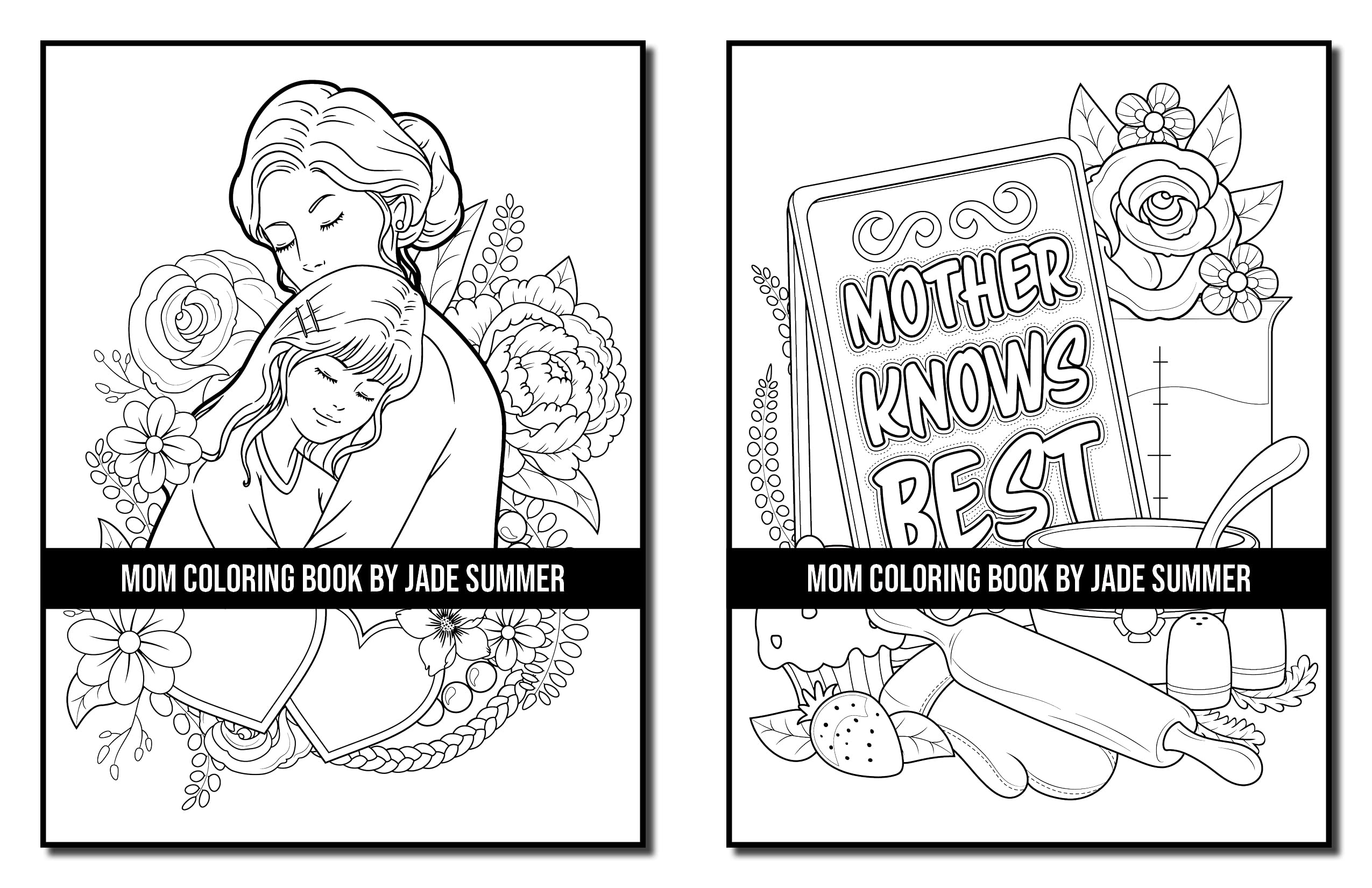 Mom Coloring Book: For Adults with Loving Mothers, Beautiful Flowers, Adorable Animals, and Inspirational Quotes (Inspirational Coloring Books)