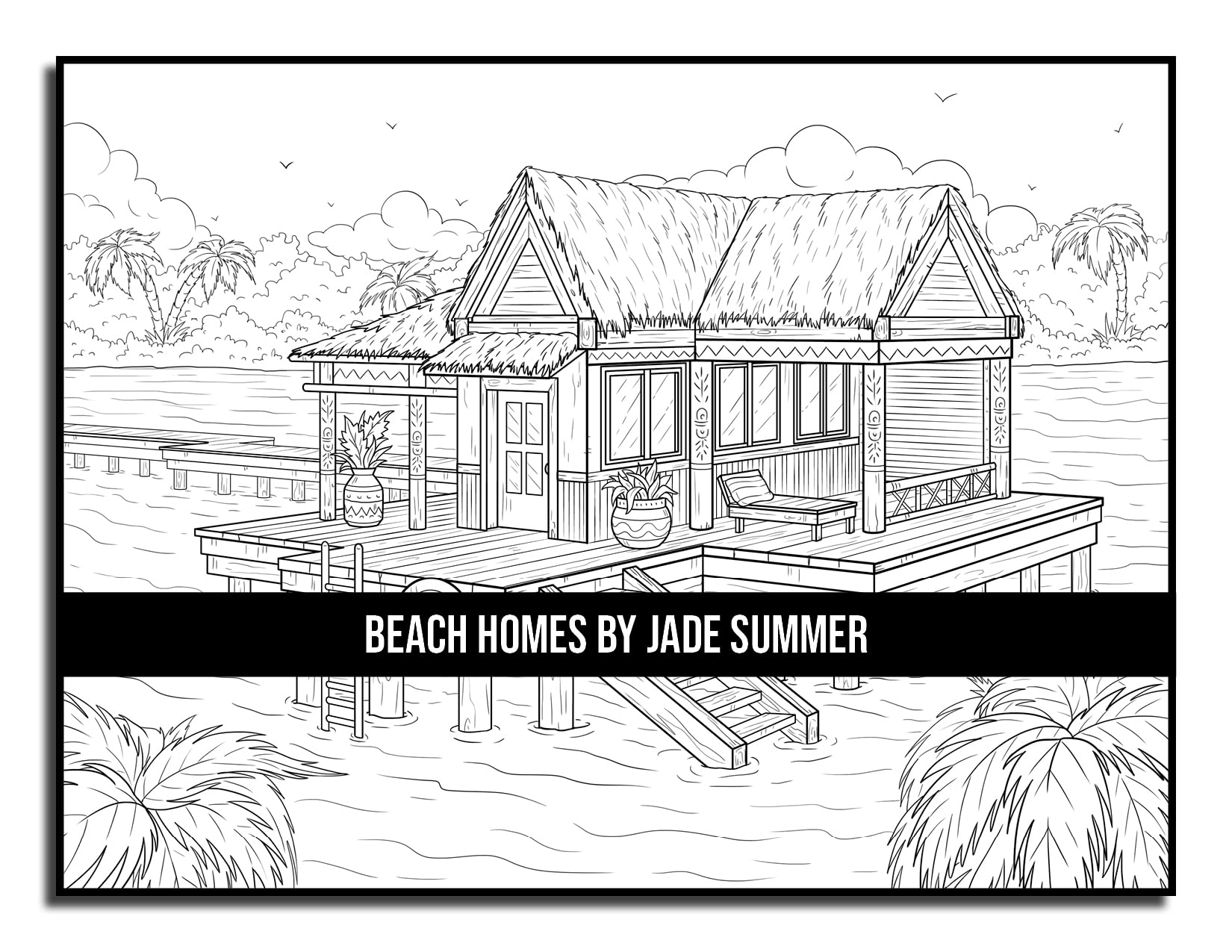 Beach Homes: An Adult Coloring Book with Beautiful Vacation Houses, Charming Interior Designs, and Relaxing Nature Scenes