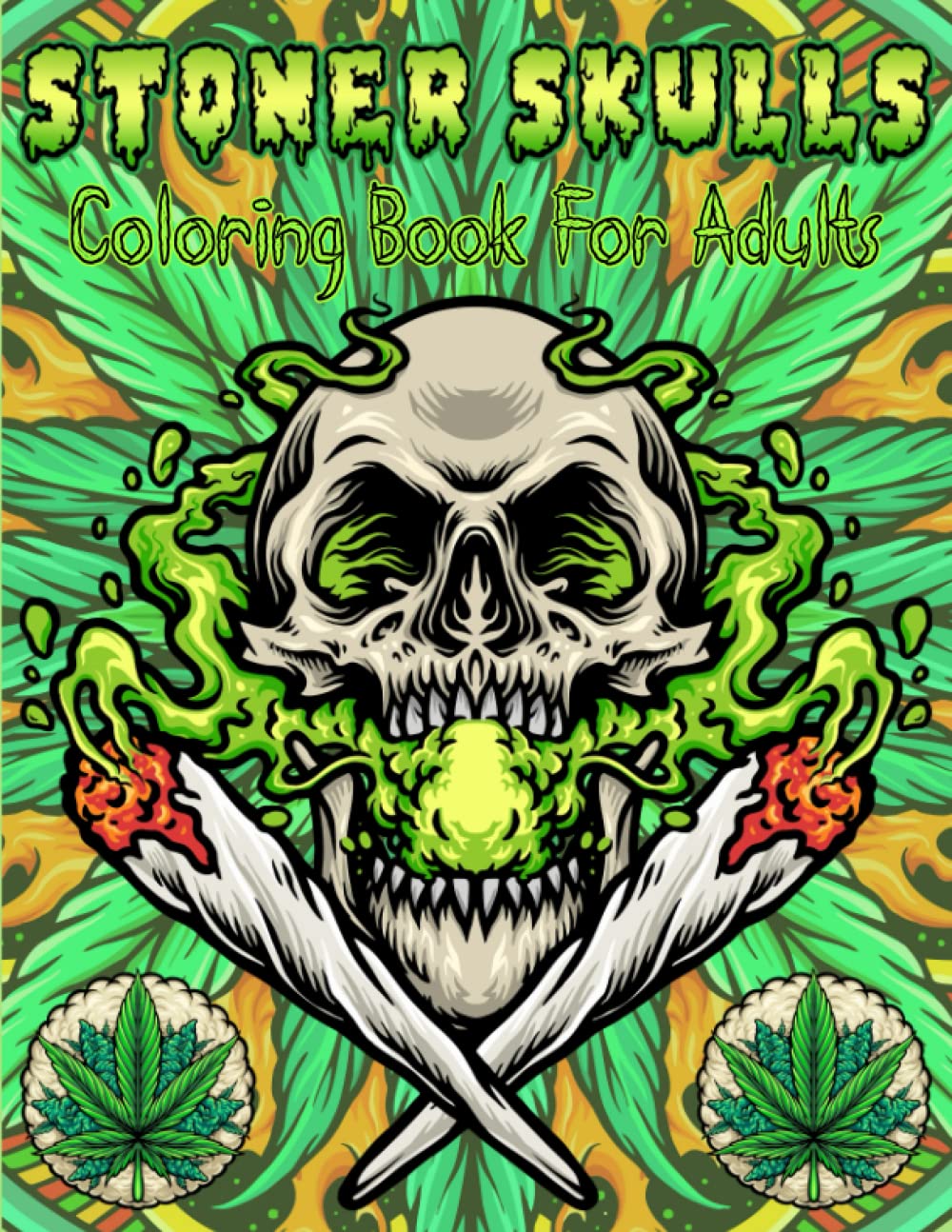 Stoner Skulls coloring book for adults: 50 unique Stoner Skulls coloring pages, for anxiety relief and relaxation. Lets get high and color! Perfect Stoner Gift for Men and Women.