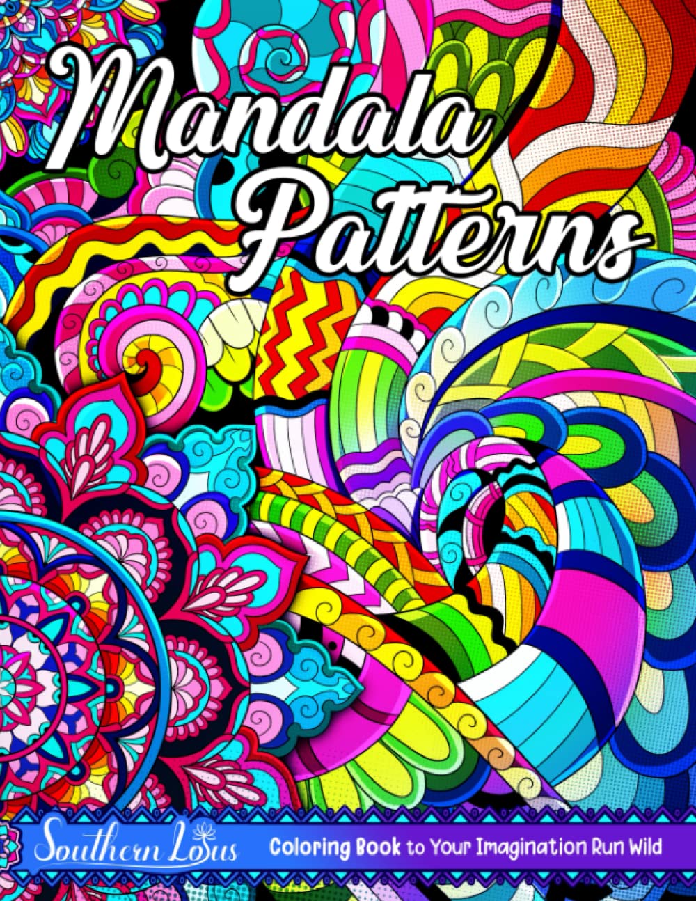 Mandala Patterns Coloring Book: Adult Coloring Pages with Stress Relieving Flower Motifs and Frames, Intricate Illustrations of Relaxing Patterns to Color and Unleash Creativity