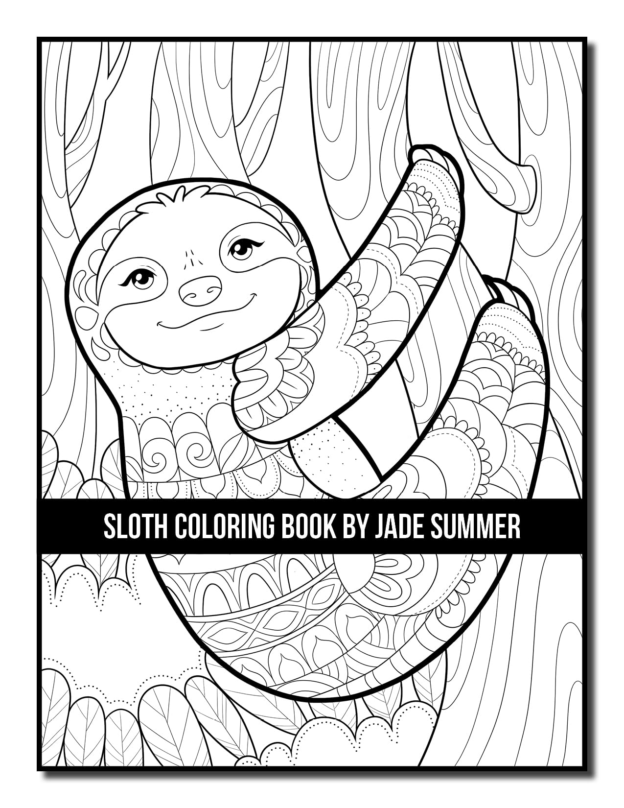 Sloth Coloring Book: For Adults With Lazy, Adorable, Funny, and Silly Sloths