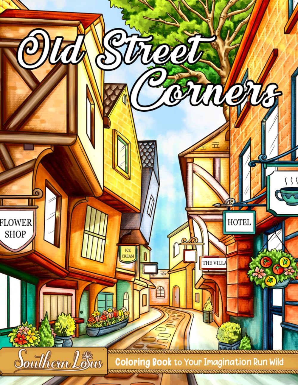 Old Street Corners Coloring Book: Stunning Illustrations of Peaceful Streets and Villages with Houses, Roads, and Natural Scenes, Meaningful Gifts for Adults to Color and Relax
