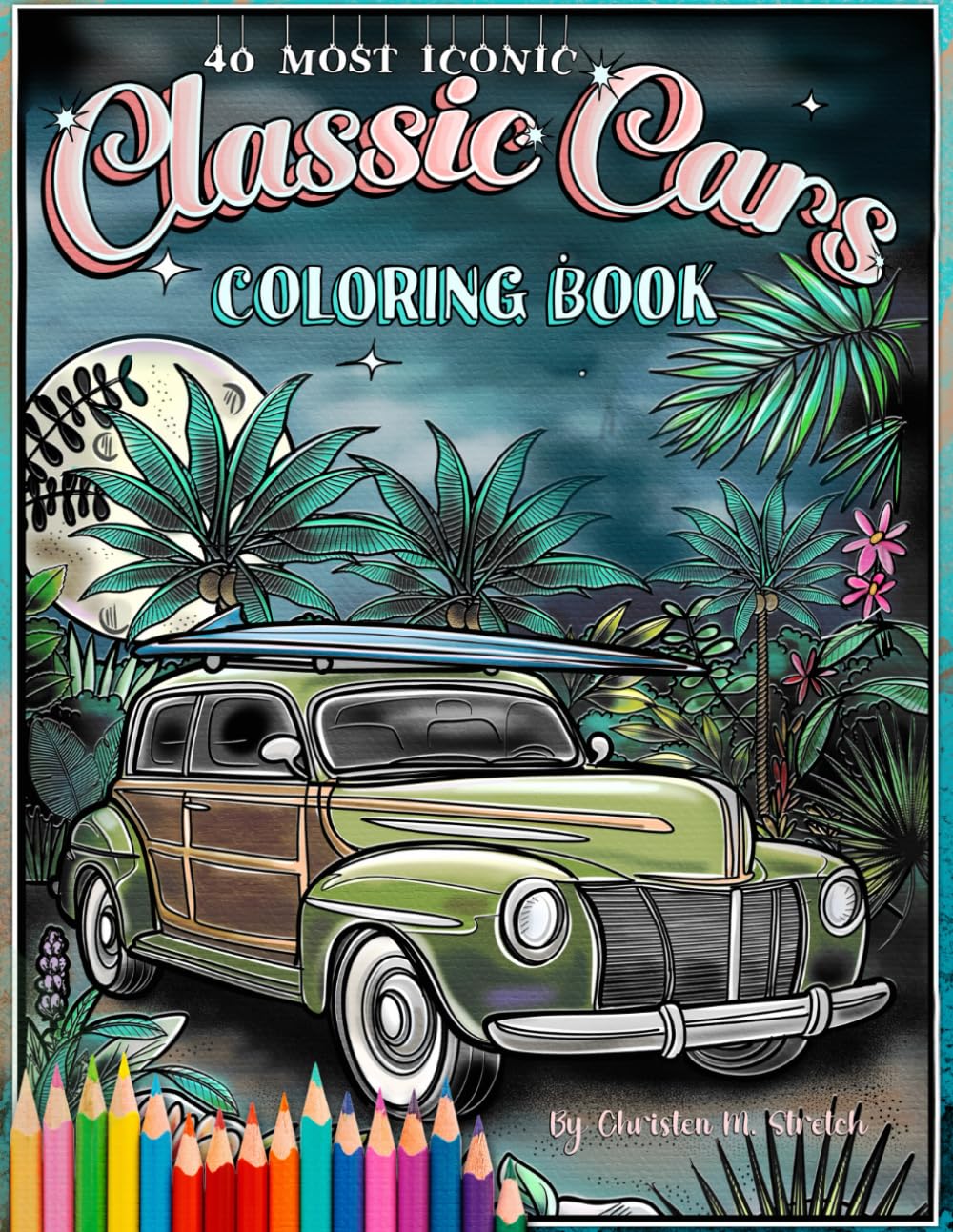 Classic Cars Coloring Book: The 40 Most Iconic Classics