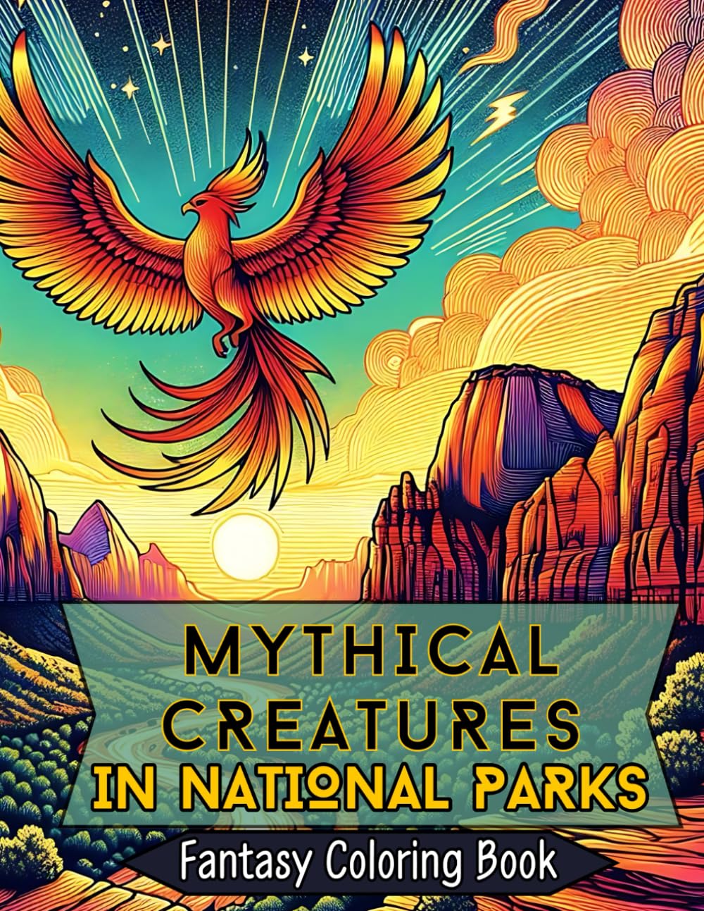 Mythical Creatures in National Parks Fantasy Coloring Book: For Kids, Teens, Tweens, and Adults