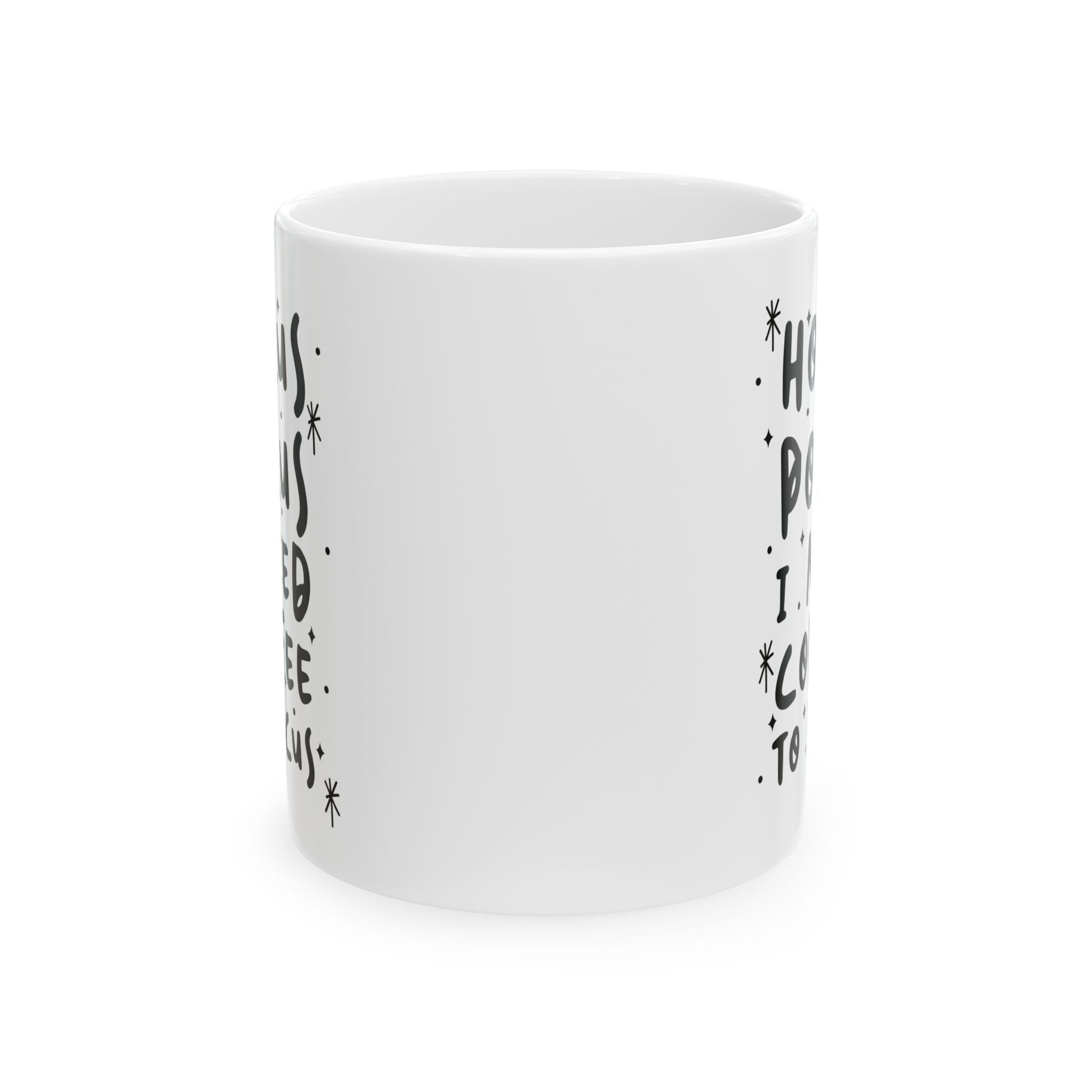 Funny Magical Coffee Mug – “Hocus Pocus I Need Coffee To Focus” (11oz Ceramic)