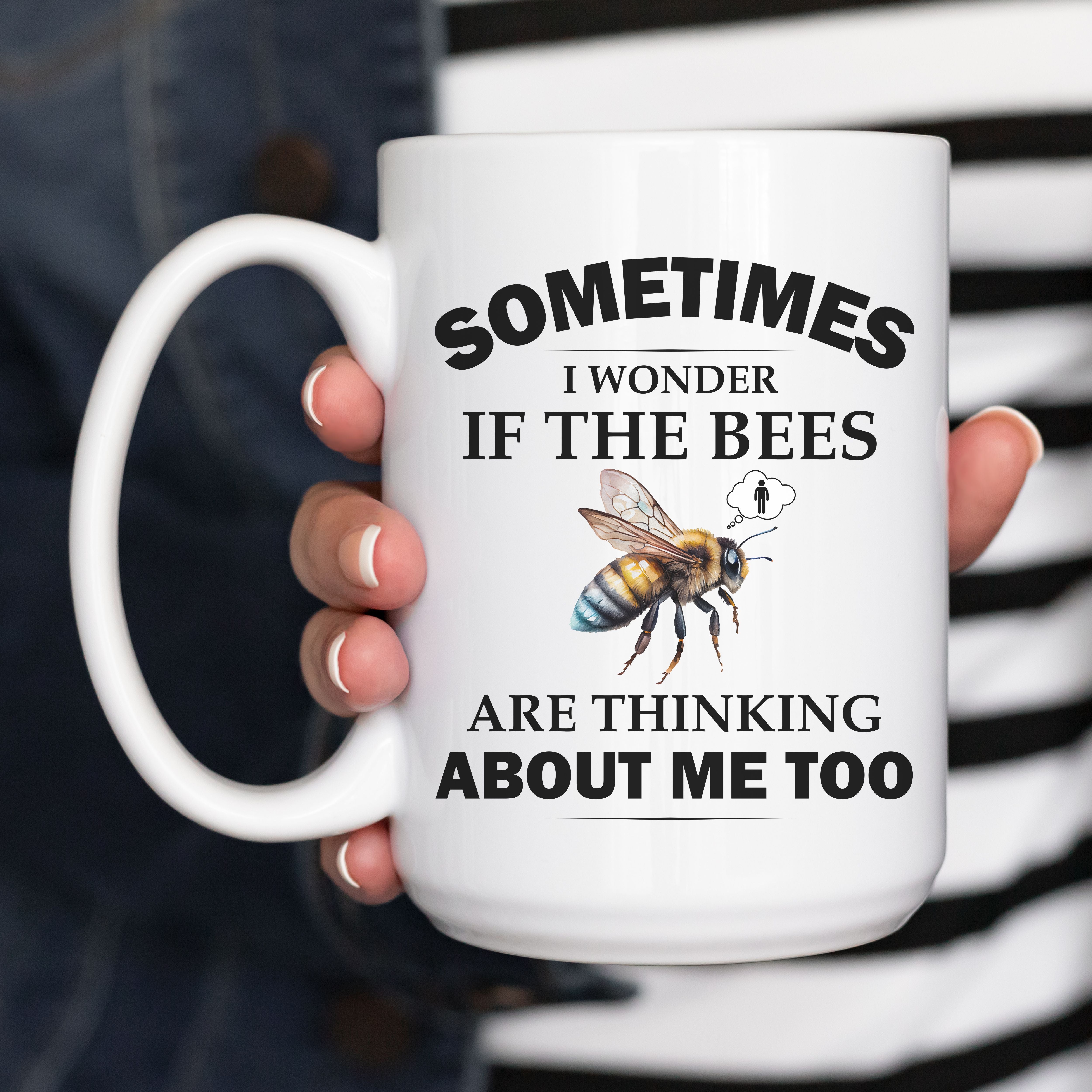 Beekeeper Mug, Bee Lover Coffee Mug, Sometimes I Wonder If the Bees Are Thinking About Me Too, 11oz or 15oz