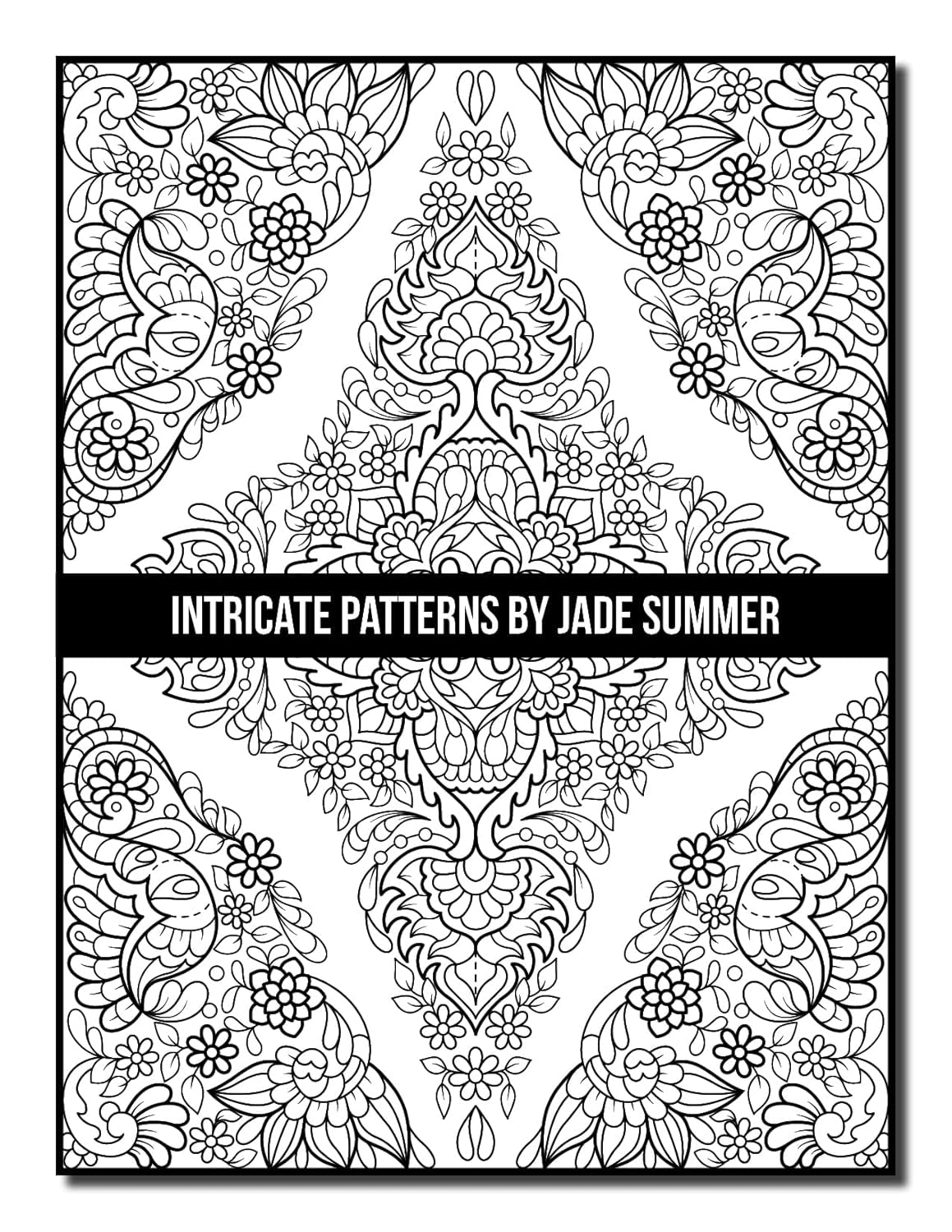 Intricate Patterns: an Adult Coloring Book with 50 Detailed Pattern Designs for Relaxation and Stress Relief (Intricate Coloring Books)