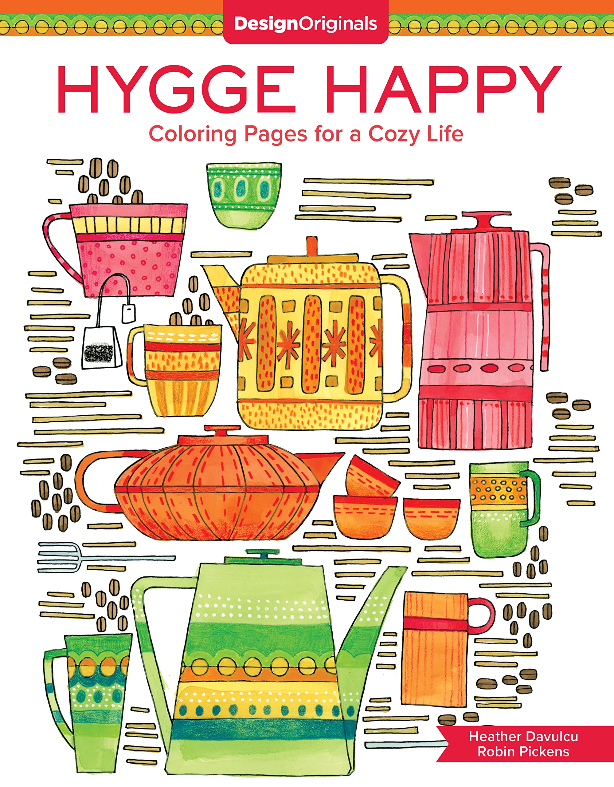 Hygge Happy Coloring Book: Coloring Pages for a Cozy Life (Design Originals) Discover the Scandinavian Secret of Happiness & Enjoy the Good Things in Life with Mellow, Relaxing Hygge Images